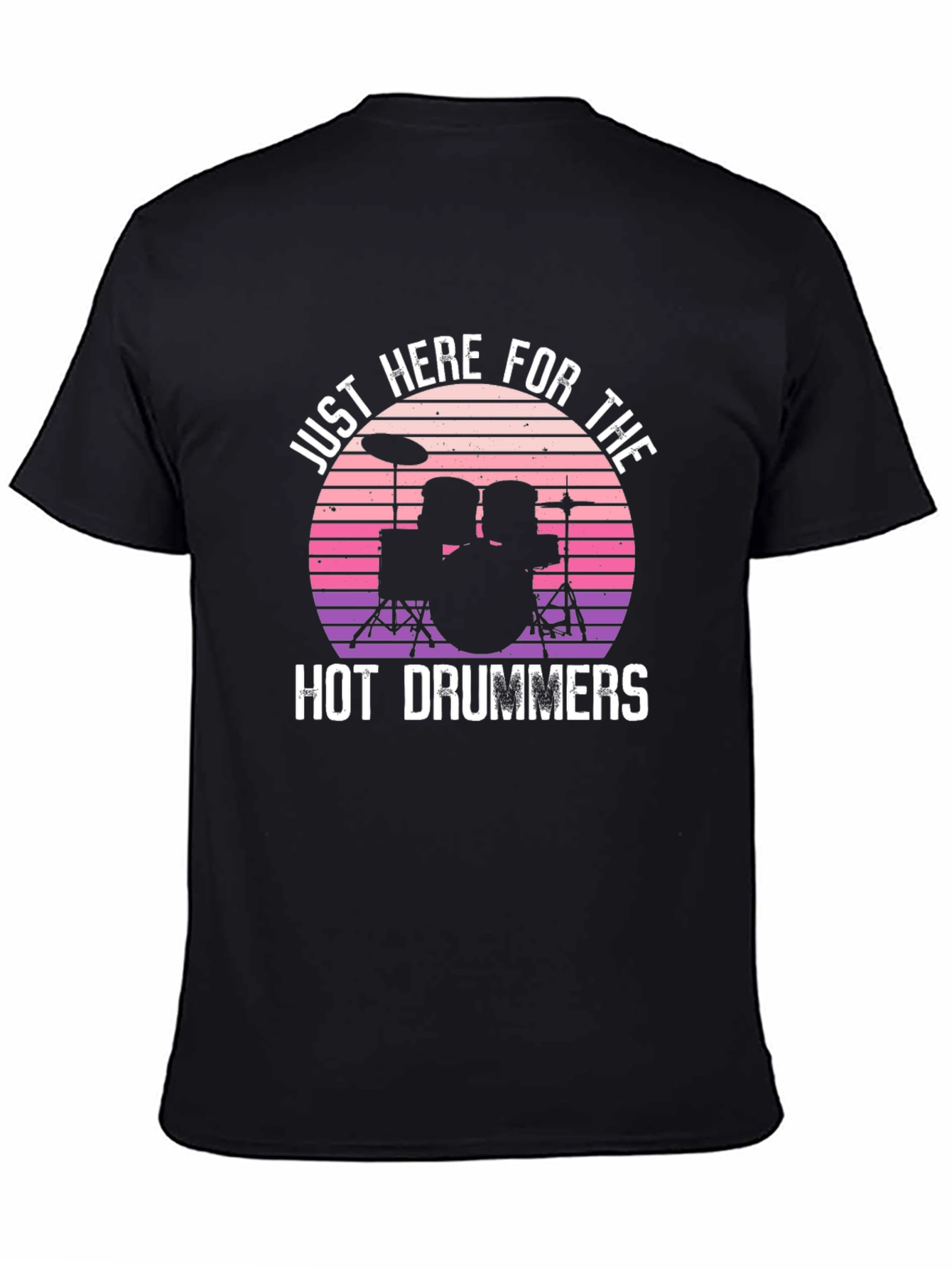 Just Here For The Hot Drummers Graphic T-Shirt