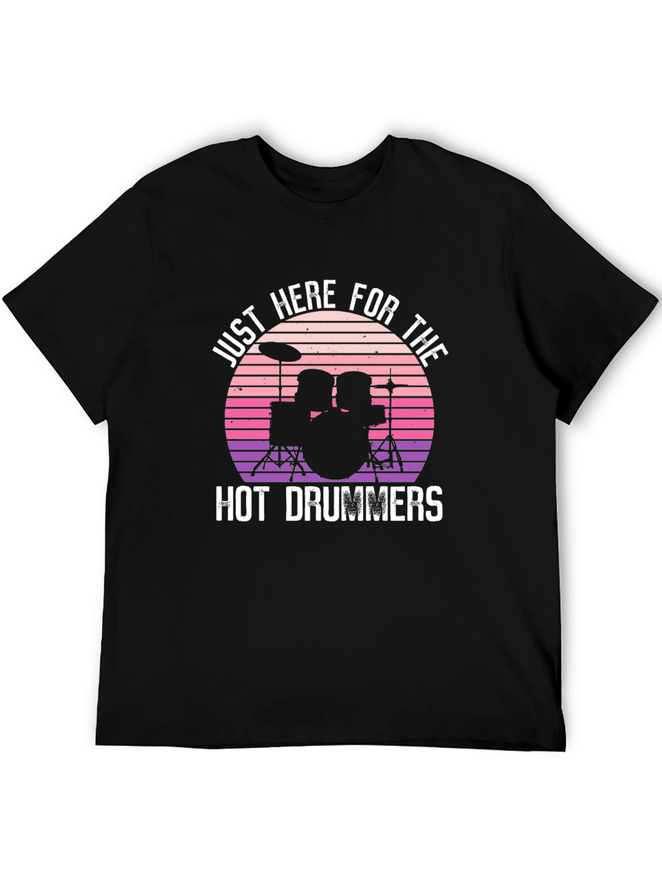 Just Here For The Hot Drummers Graphic T-Shirt