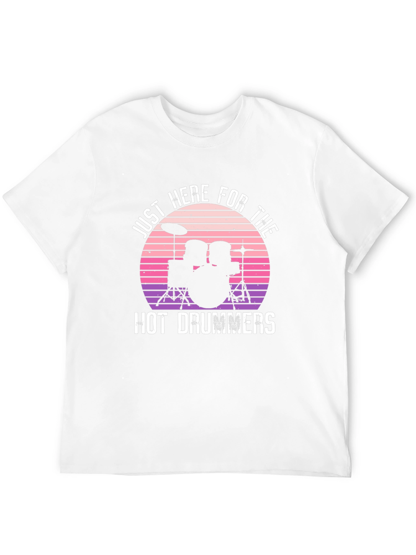 Just Here For The Hot Drummers Graphic T-Shirt