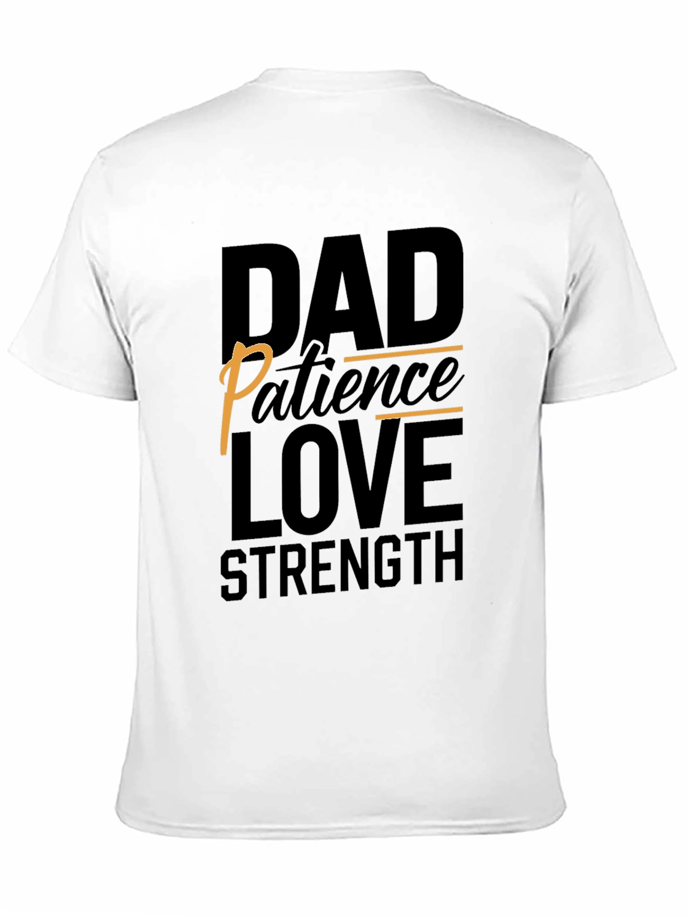 Dad Patience Love Strength Black T-Shirt