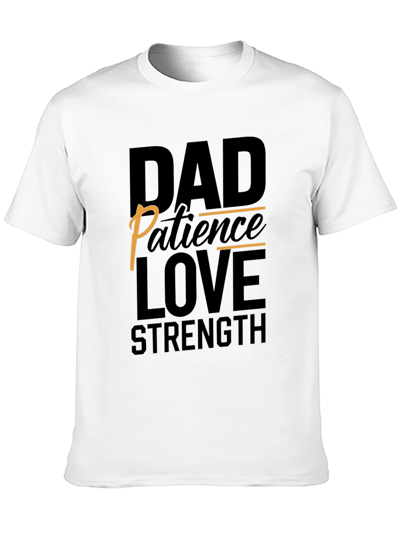 Dad Patience Love Strength Black T-Shirt