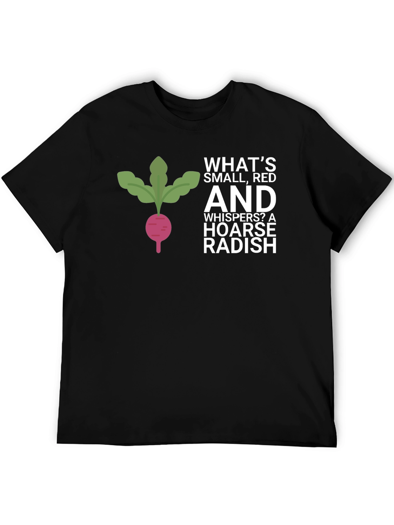 Funny Radish T-Shirt - Whats Small Red and Whispers?