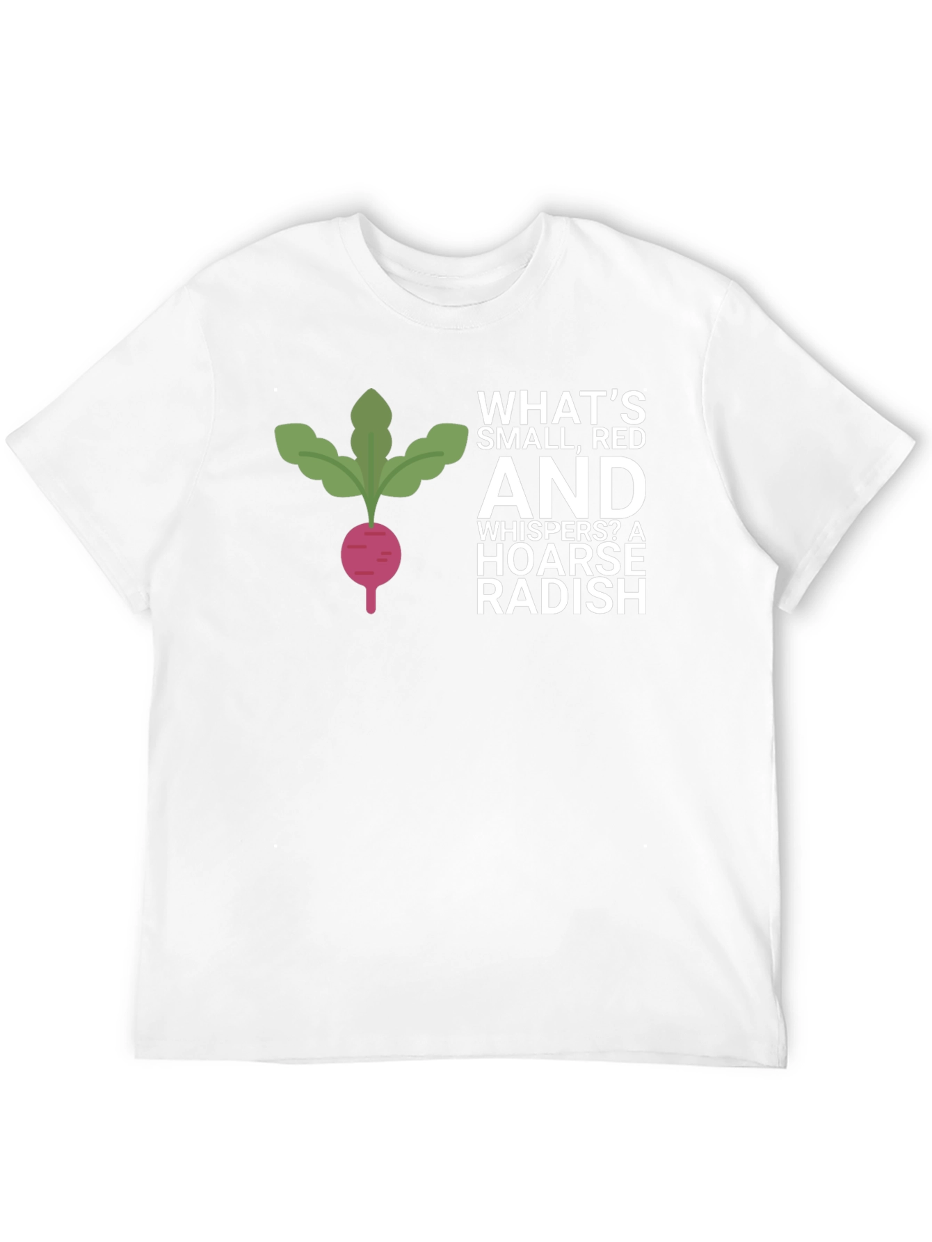 Funny Radish T-Shirt - Whats Small Red and Whispers?