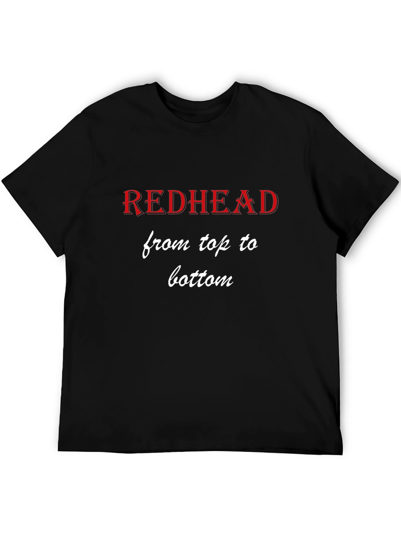 Redhead From Top to Bottom Graphic T-Shirt