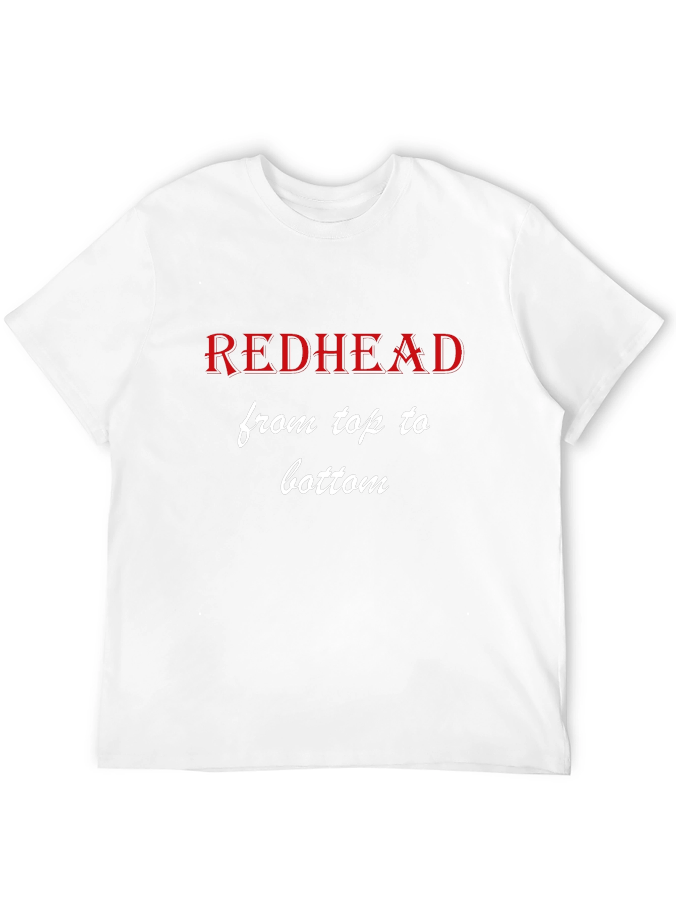 Redhead From Top to Bottom Graphic T-Shirt
