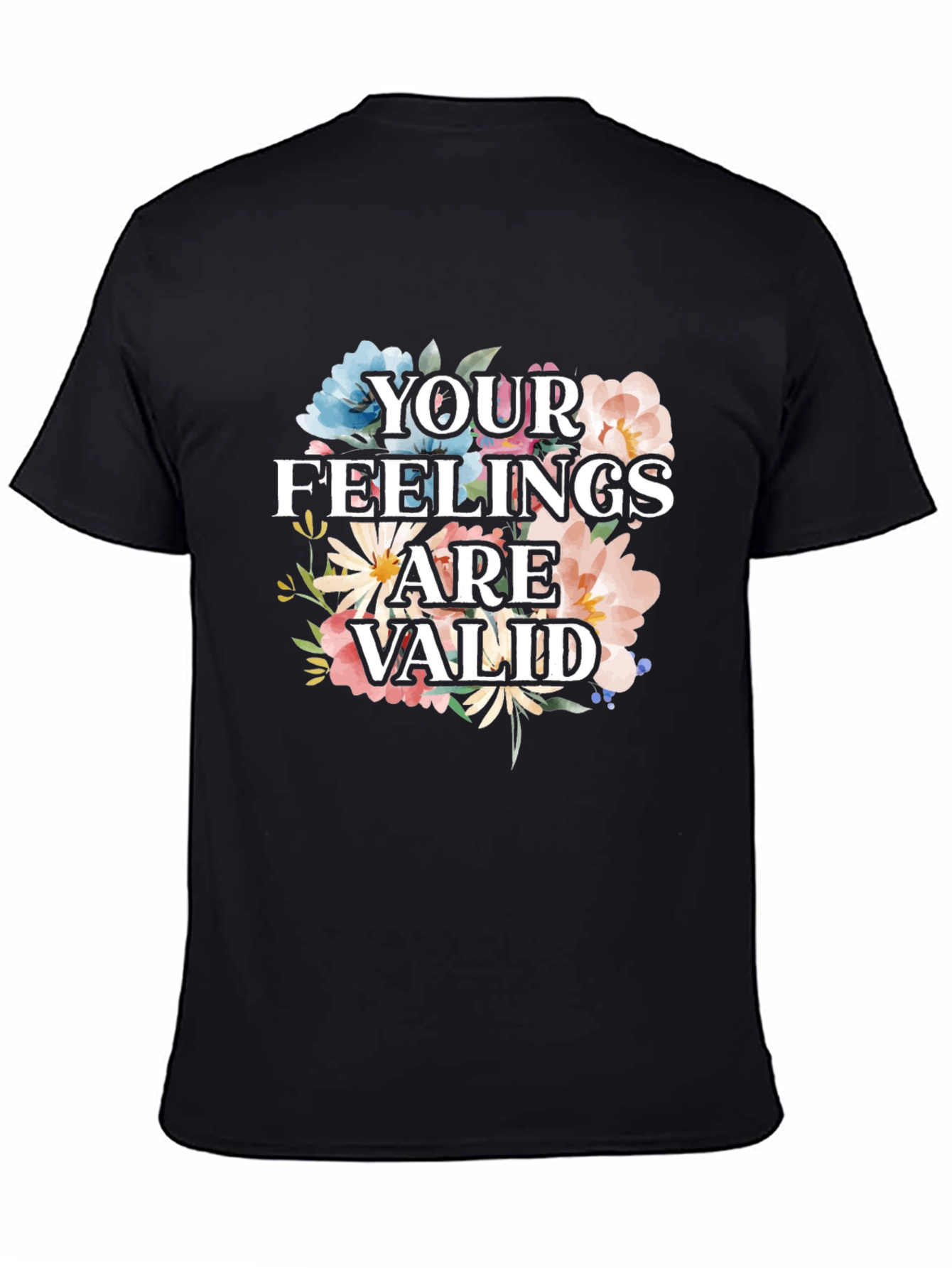 Floral Your Feelings Are Valid Graphic Tee