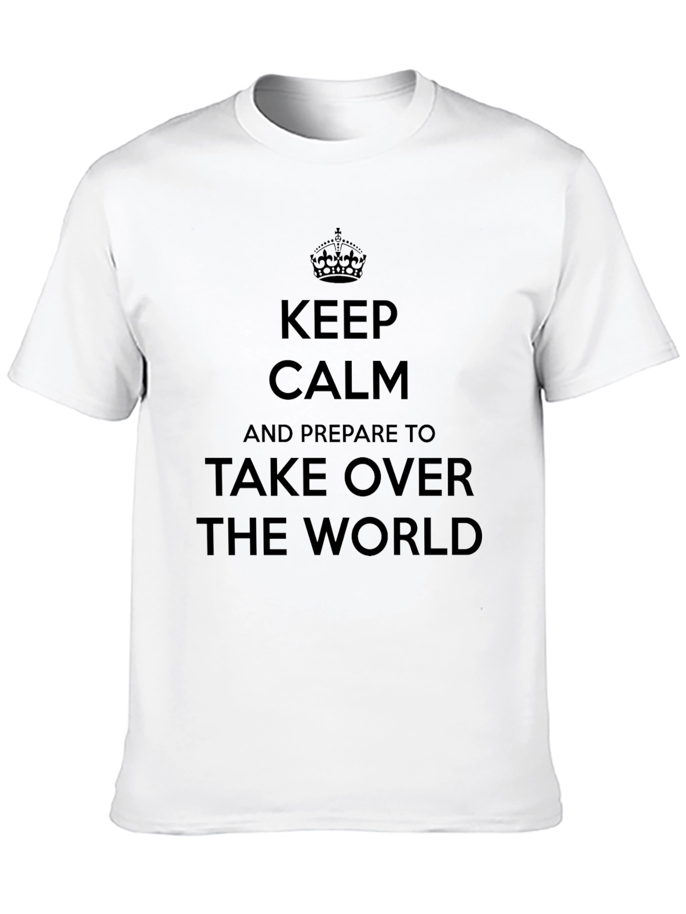 Keep Calm Take Over World T-Shirt