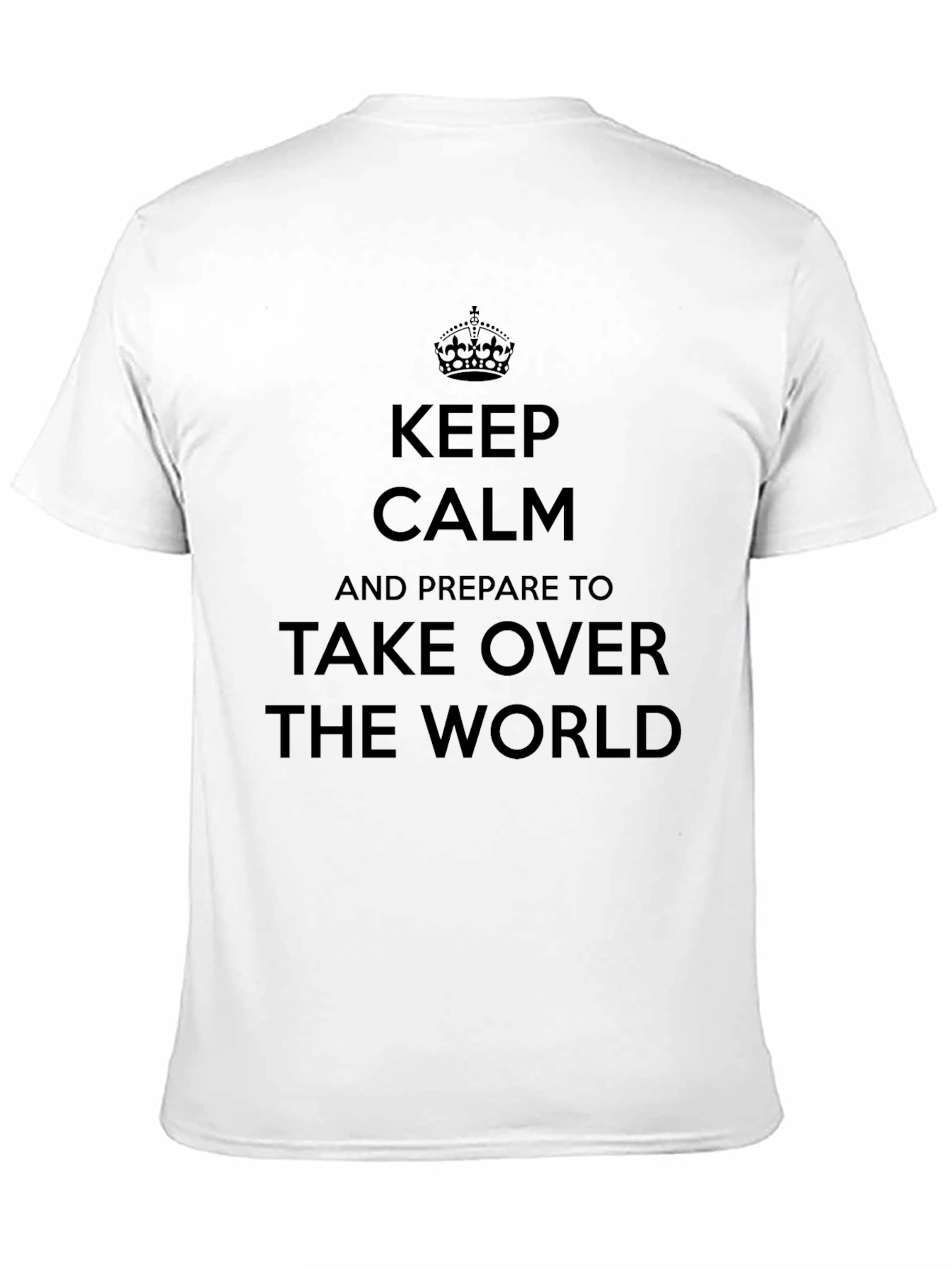 Keep Calm Take Over World T-Shirt