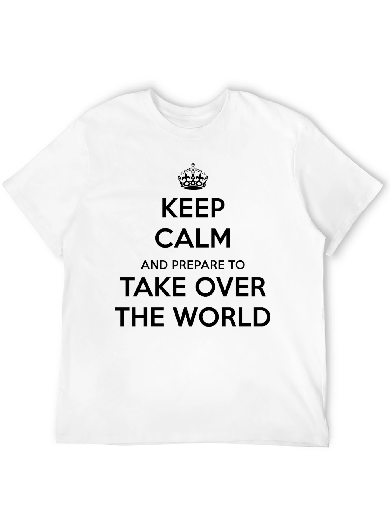 Keep Calm Take Over World T-Shirt