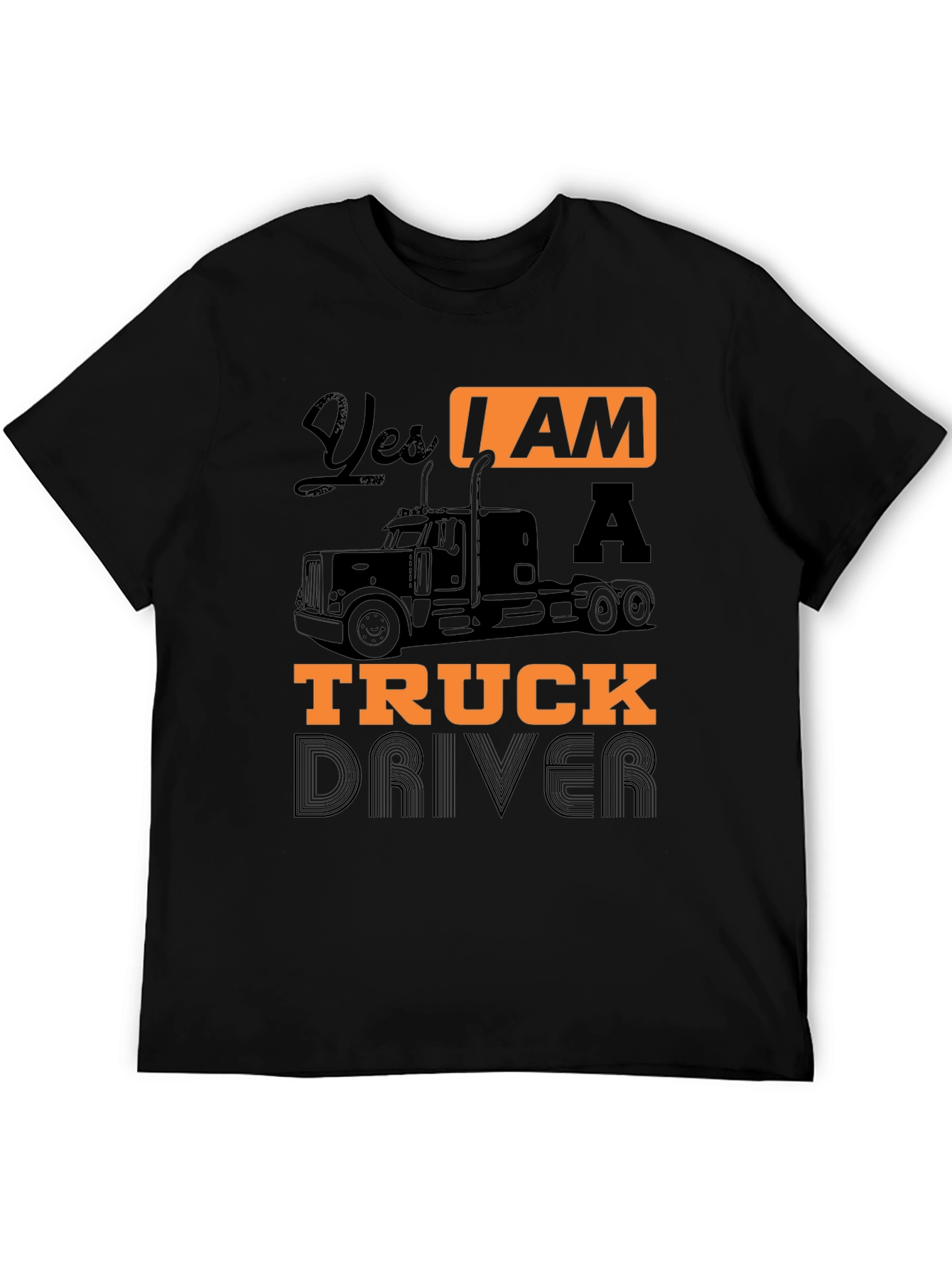 Yes I Am A Truck Driver Black Graphic T-Shirt