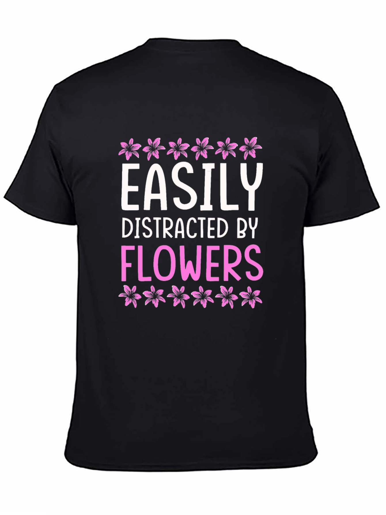 Easily Distracted By Flowers Graphic T-Shirt
