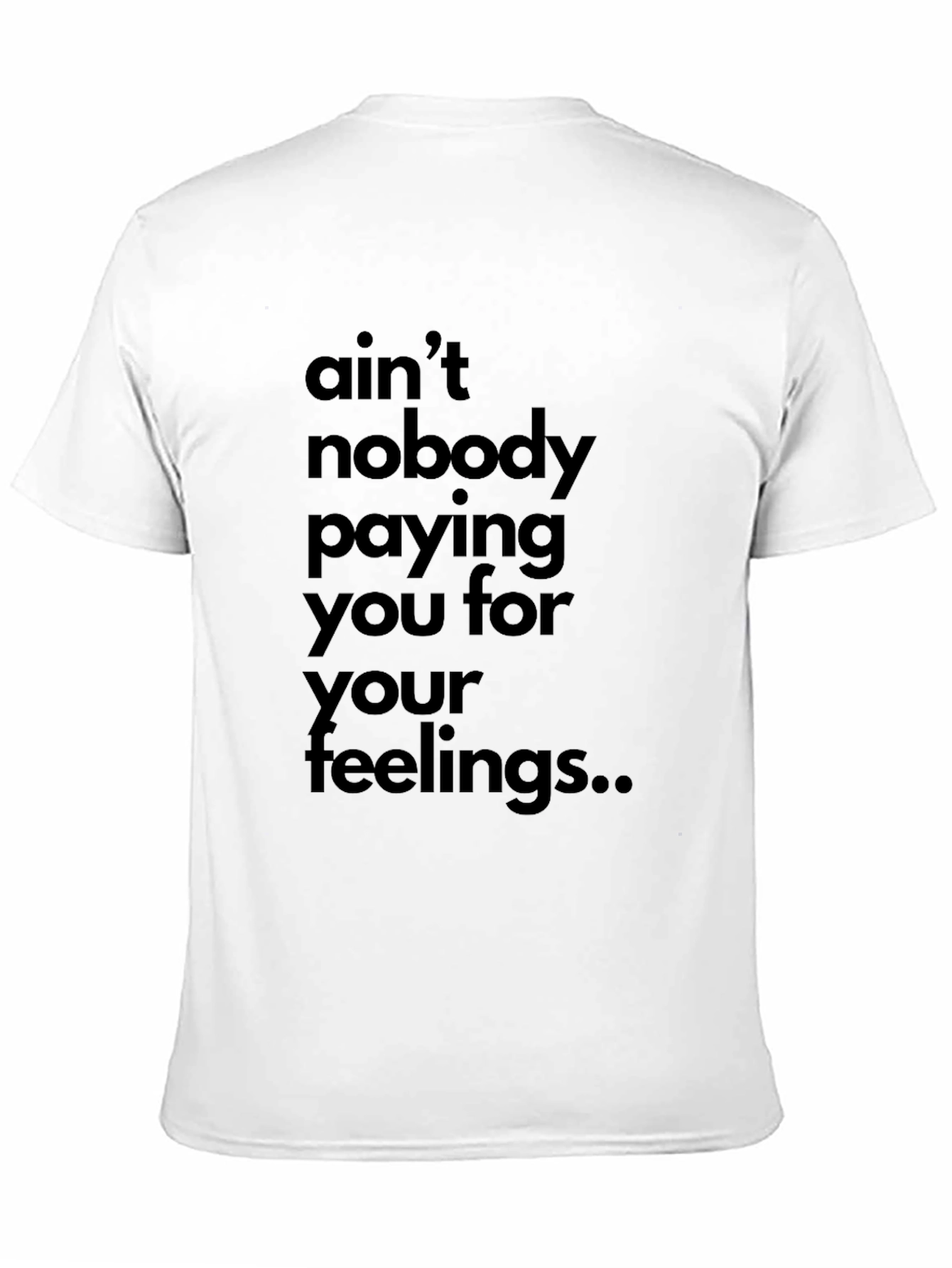 Aint Nobody Paying You Feelings T-Shirt