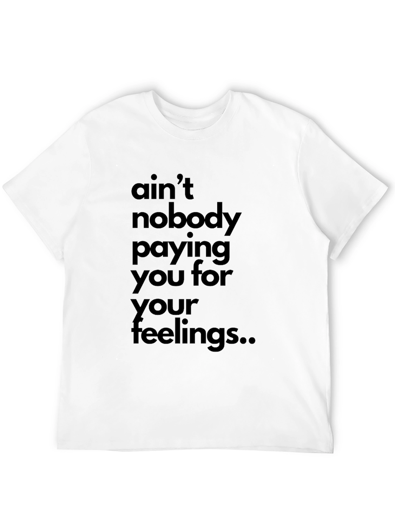 Aint Nobody Paying You Feelings T-Shirt