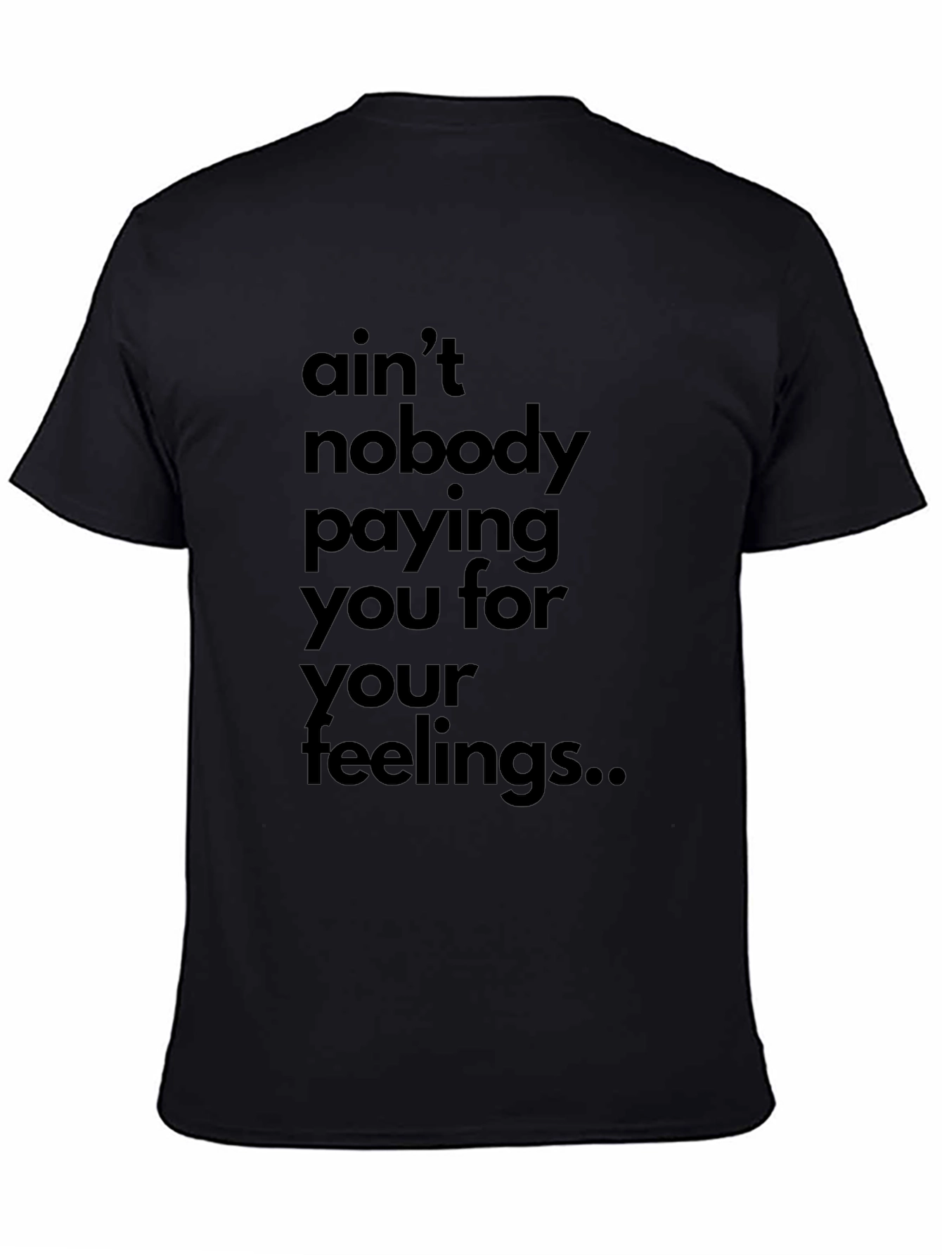 Aint Nobody Paying You Feelings T-Shirt