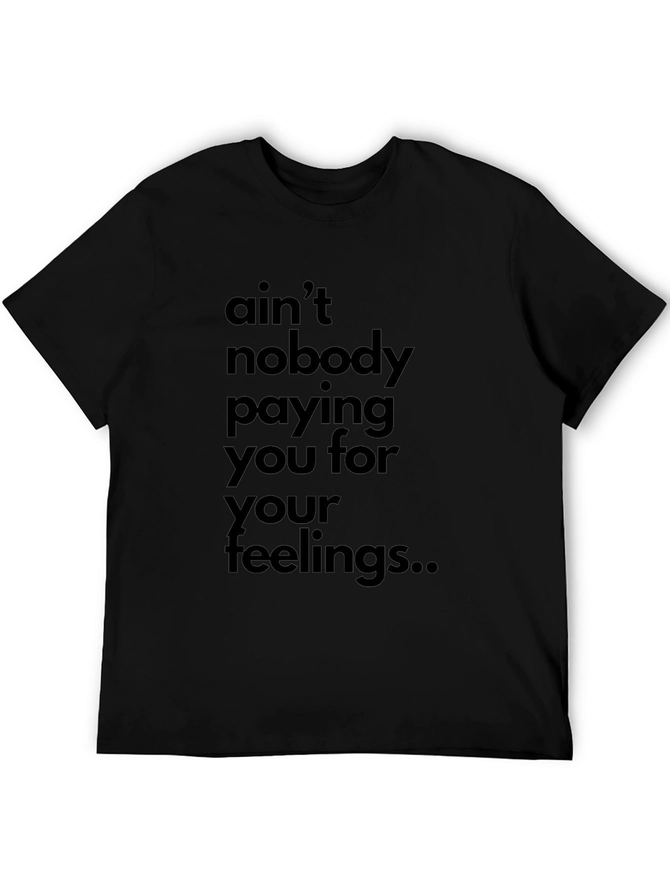 Aint Nobody Paying You Feelings T-Shirt