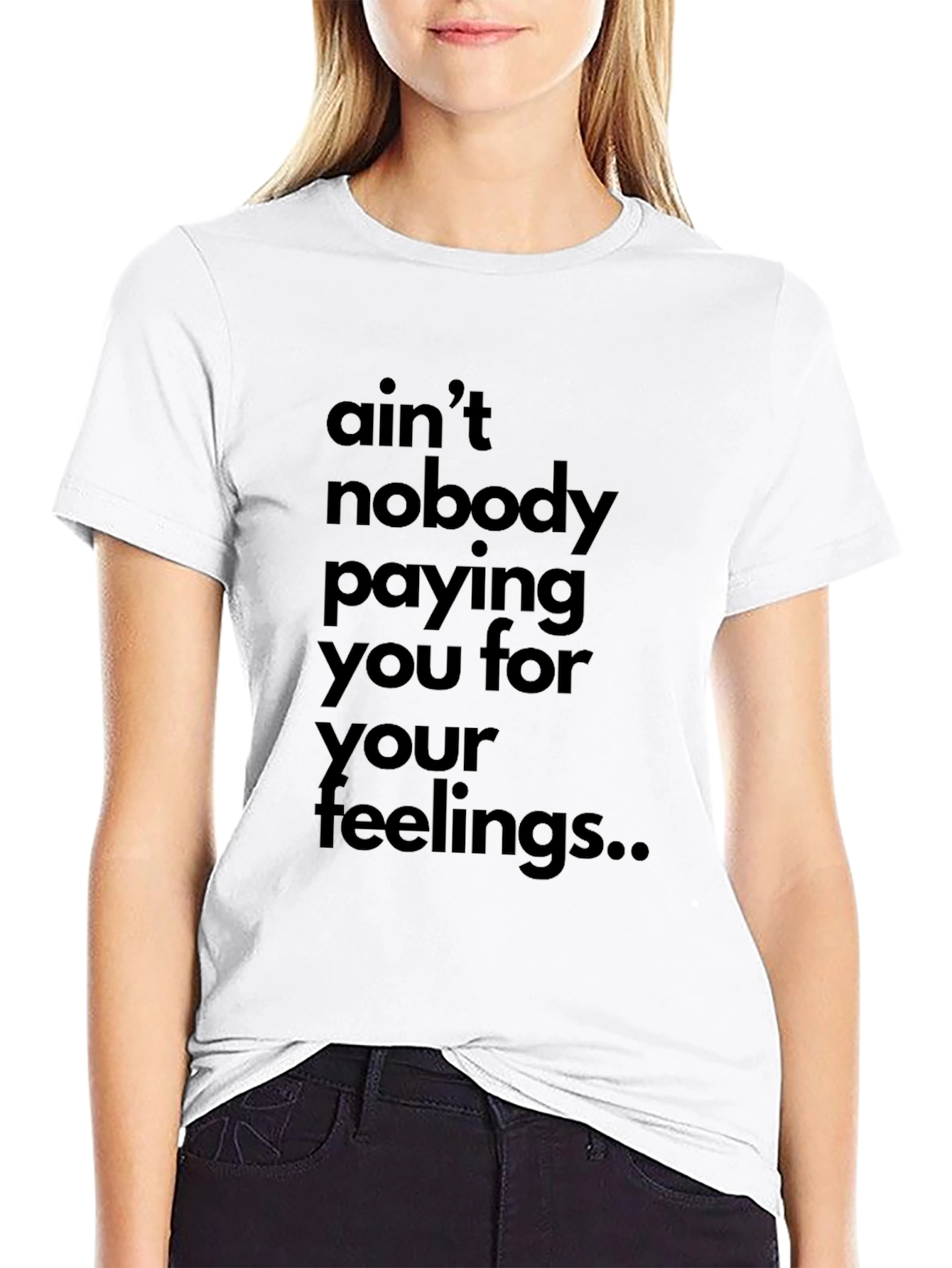 Aint Nobody Paying You Feelings T-Shirt
