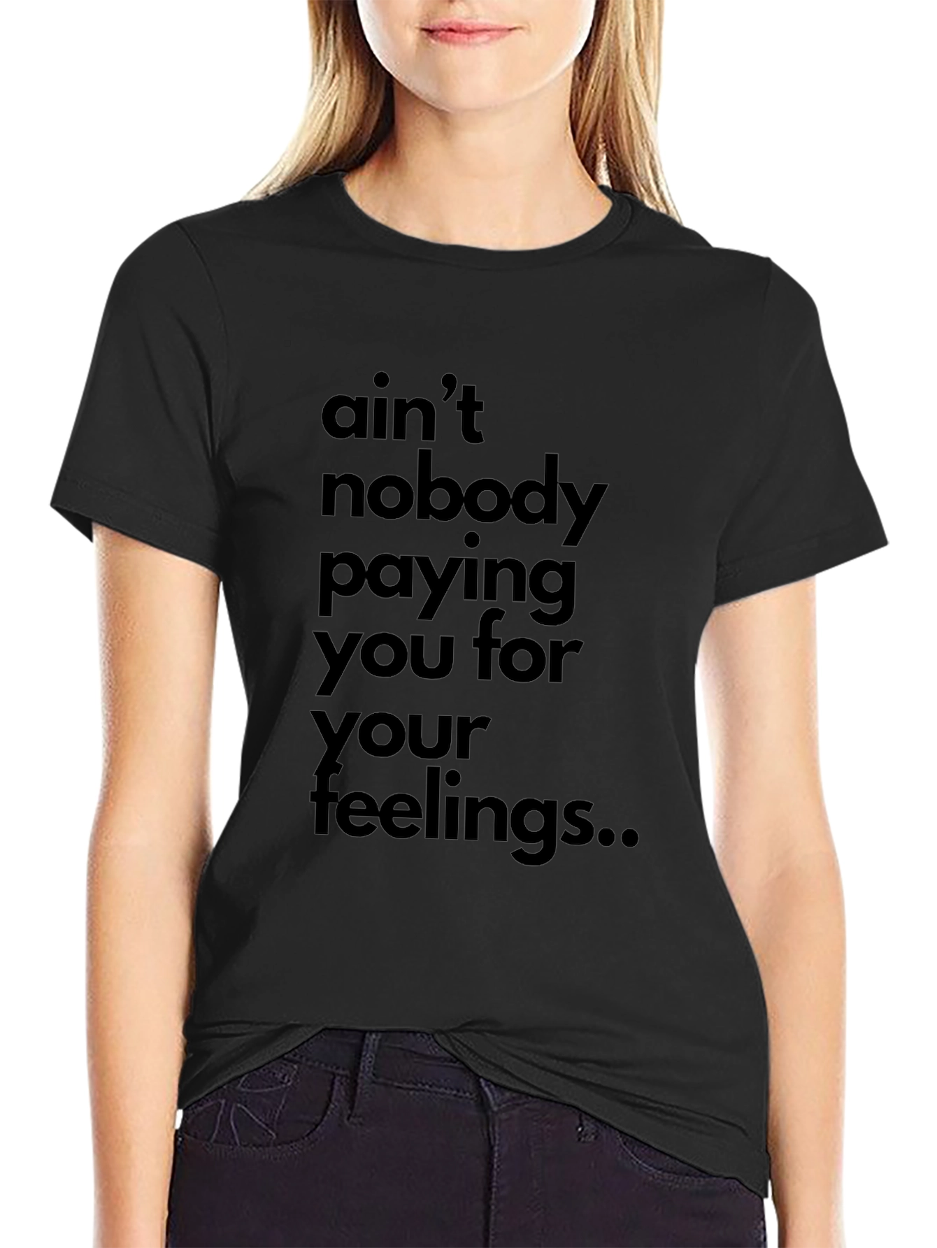 Aint Nobody Paying You Feelings T-Shirt