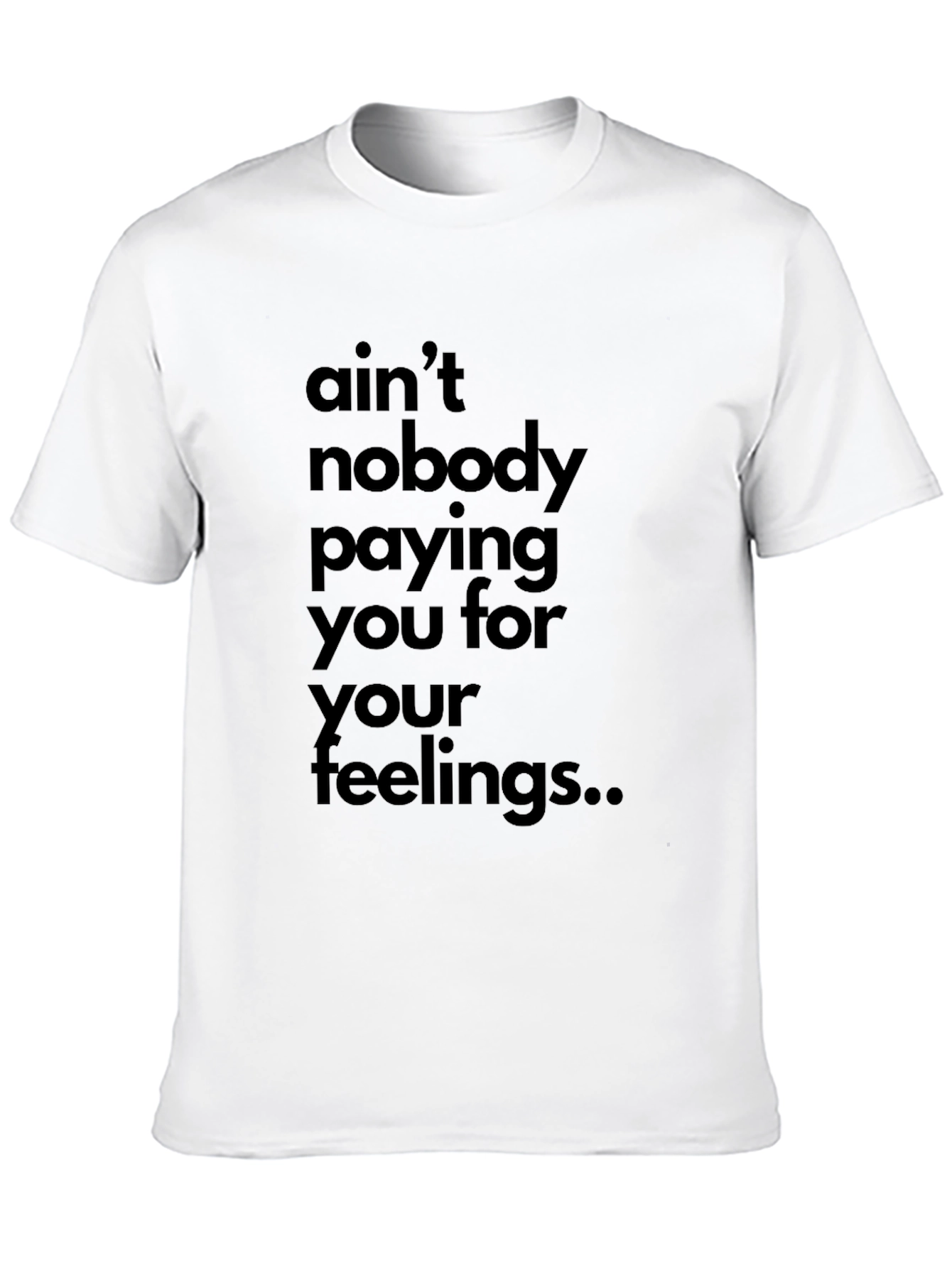 Aint Nobody Paying You Feelings T-Shirt