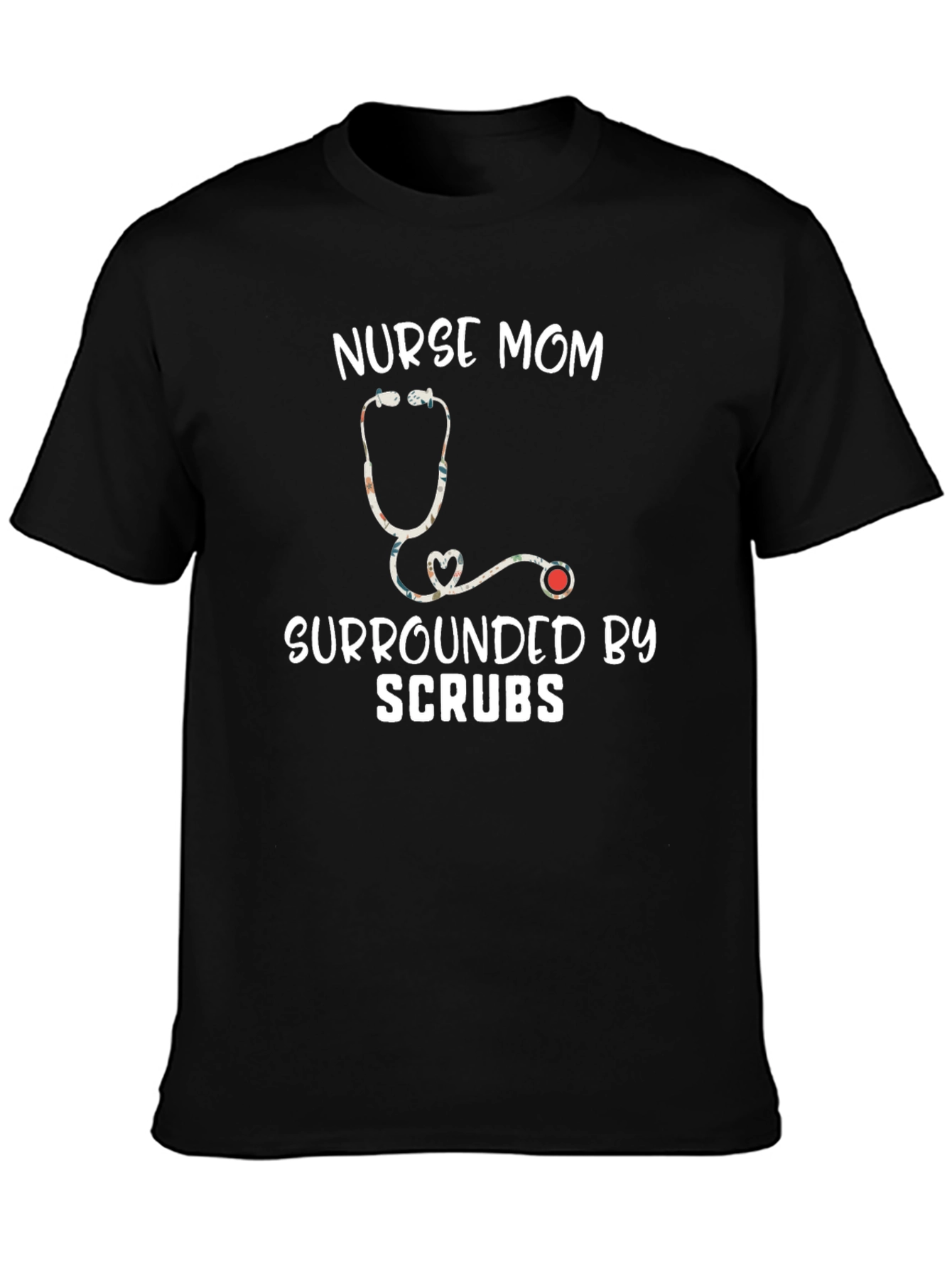 Nurse Mom T-Shirt - Surrounded by Scrubs