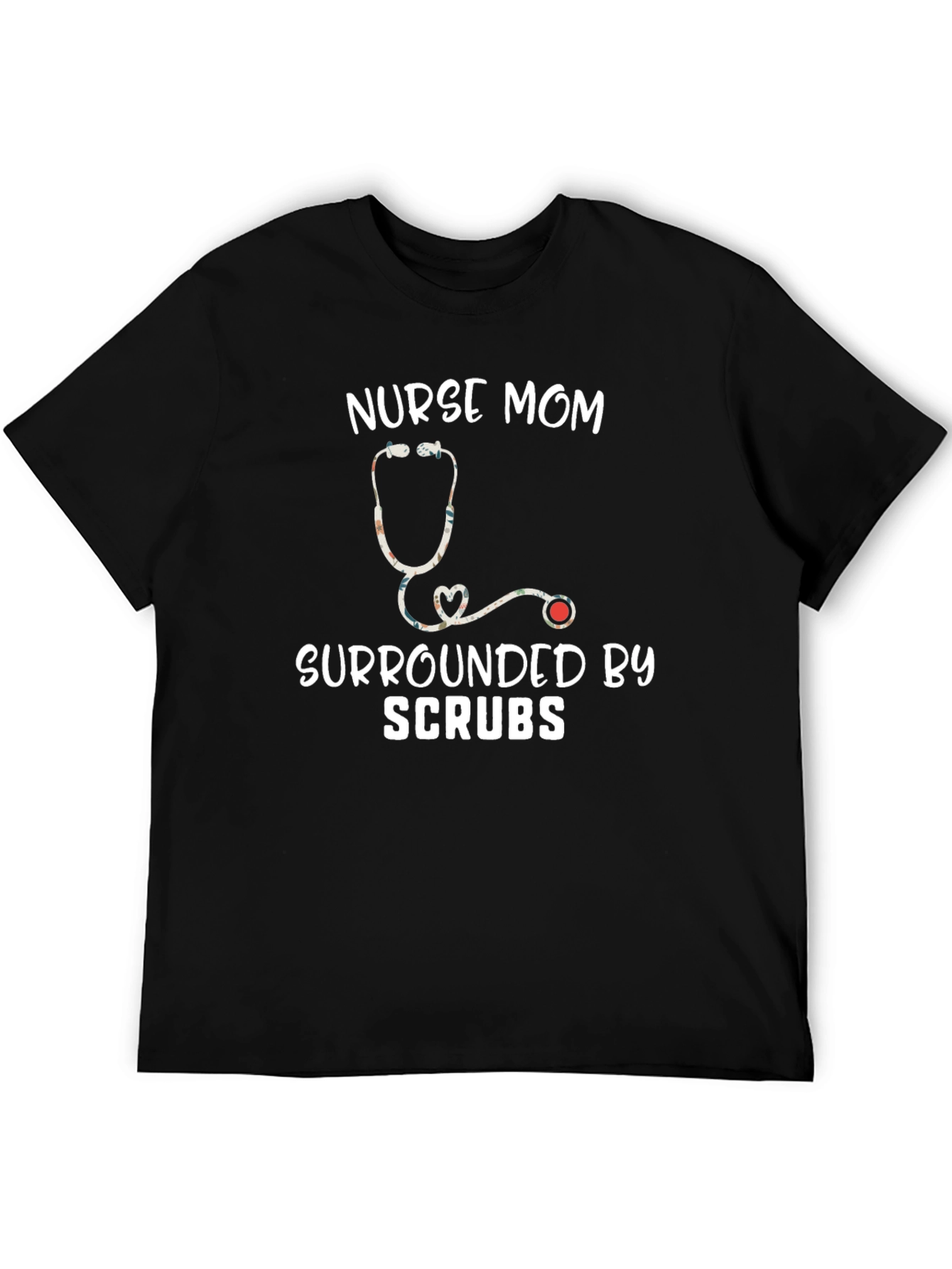 Nurse Mom T-Shirt - Surrounded by Scrubs