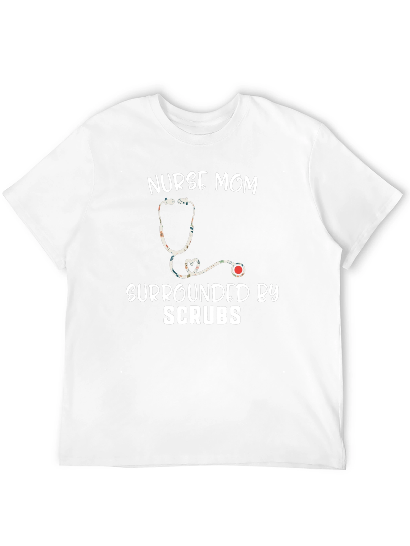 Nurse Mom T-Shirt - Surrounded by Scrubs