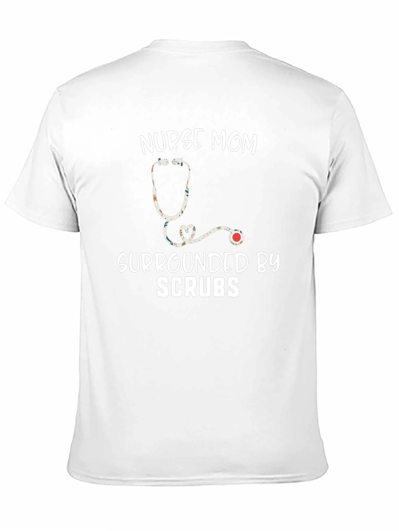 Nurse Mom T-Shirt - Surrounded by Scrubs