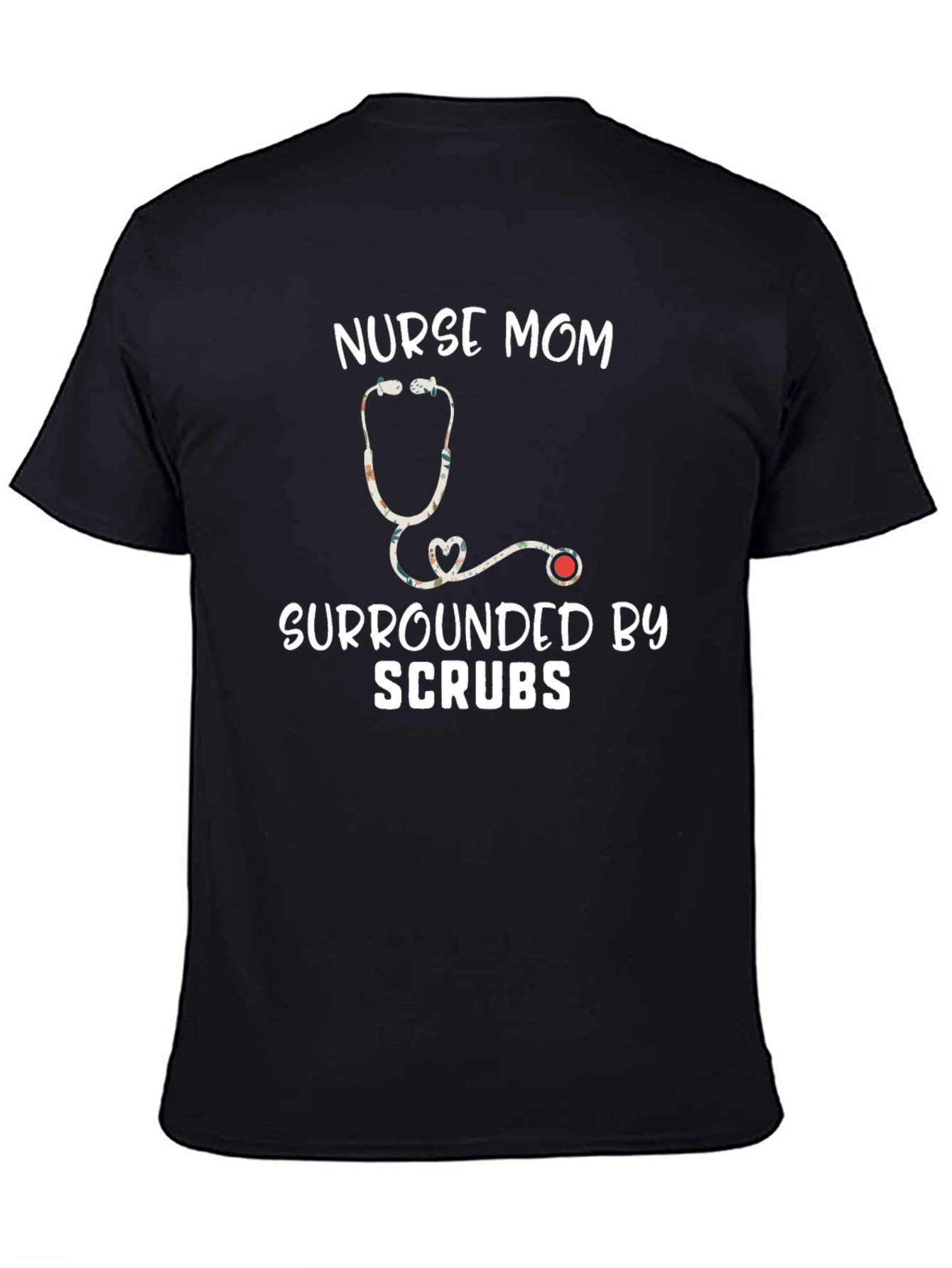 Nurse Mom T-Shirt - Surrounded by Scrubs