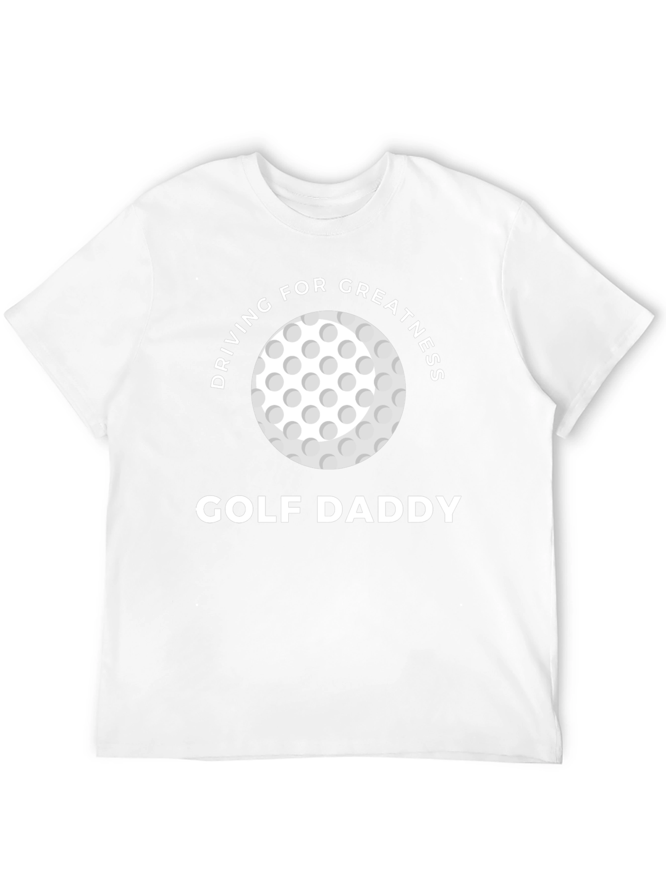 Golf Daddy T-Shirt - Driving For Greatness Tee