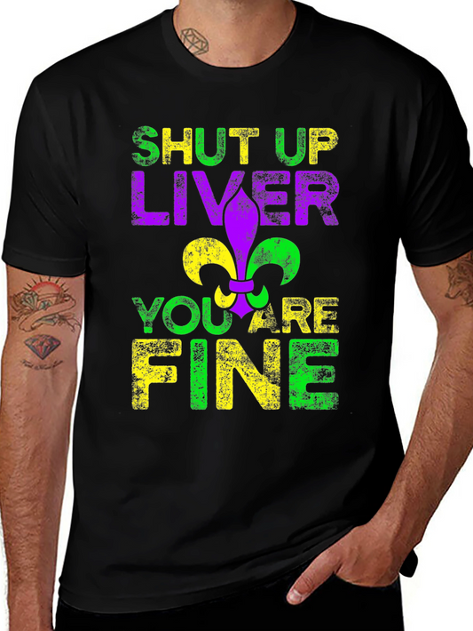 Funny Shut Up Liver T-Shirt Mardi Gras Fleur de Lis Graphic Tee