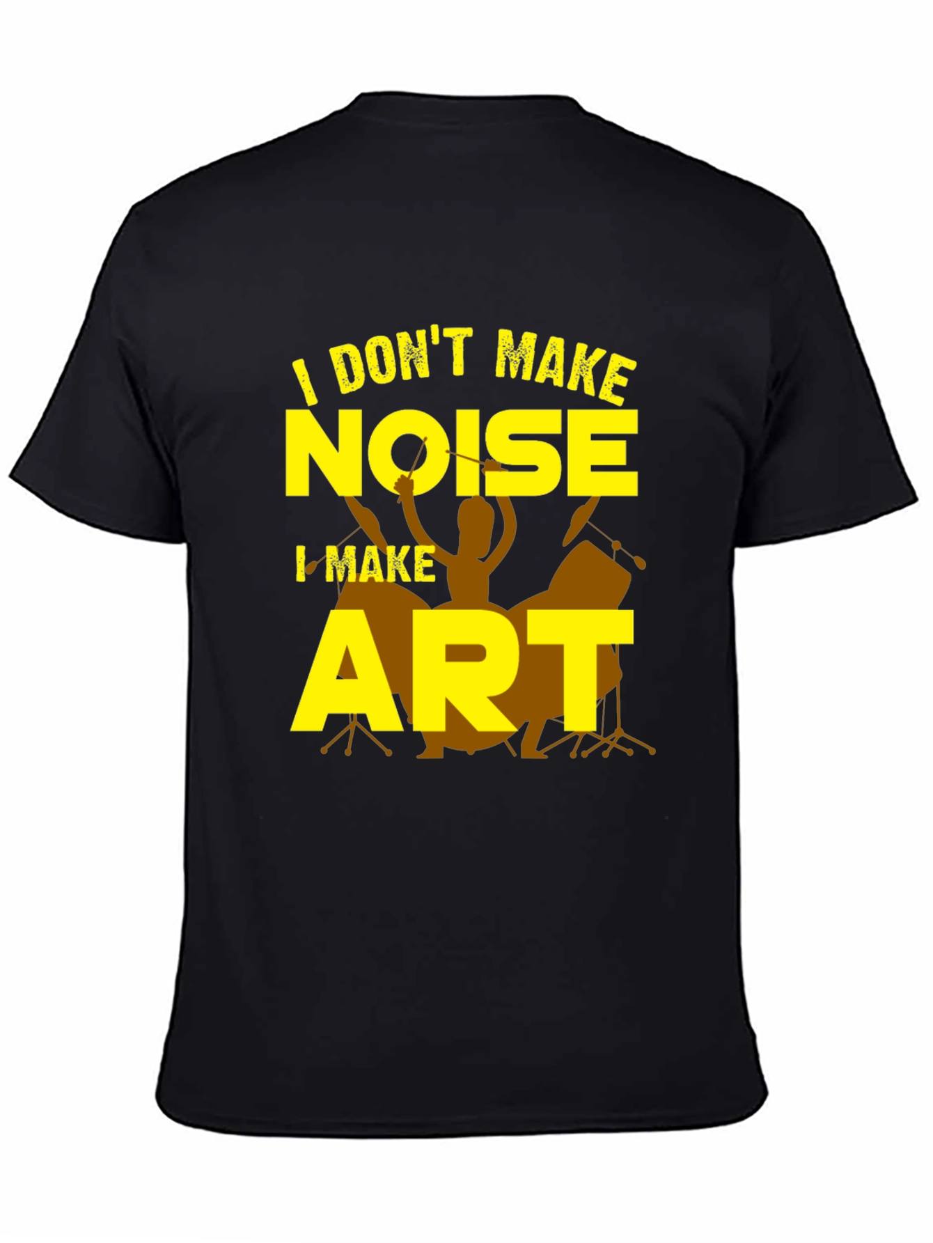 I Dont Make Noise I Make Art T-Shirt