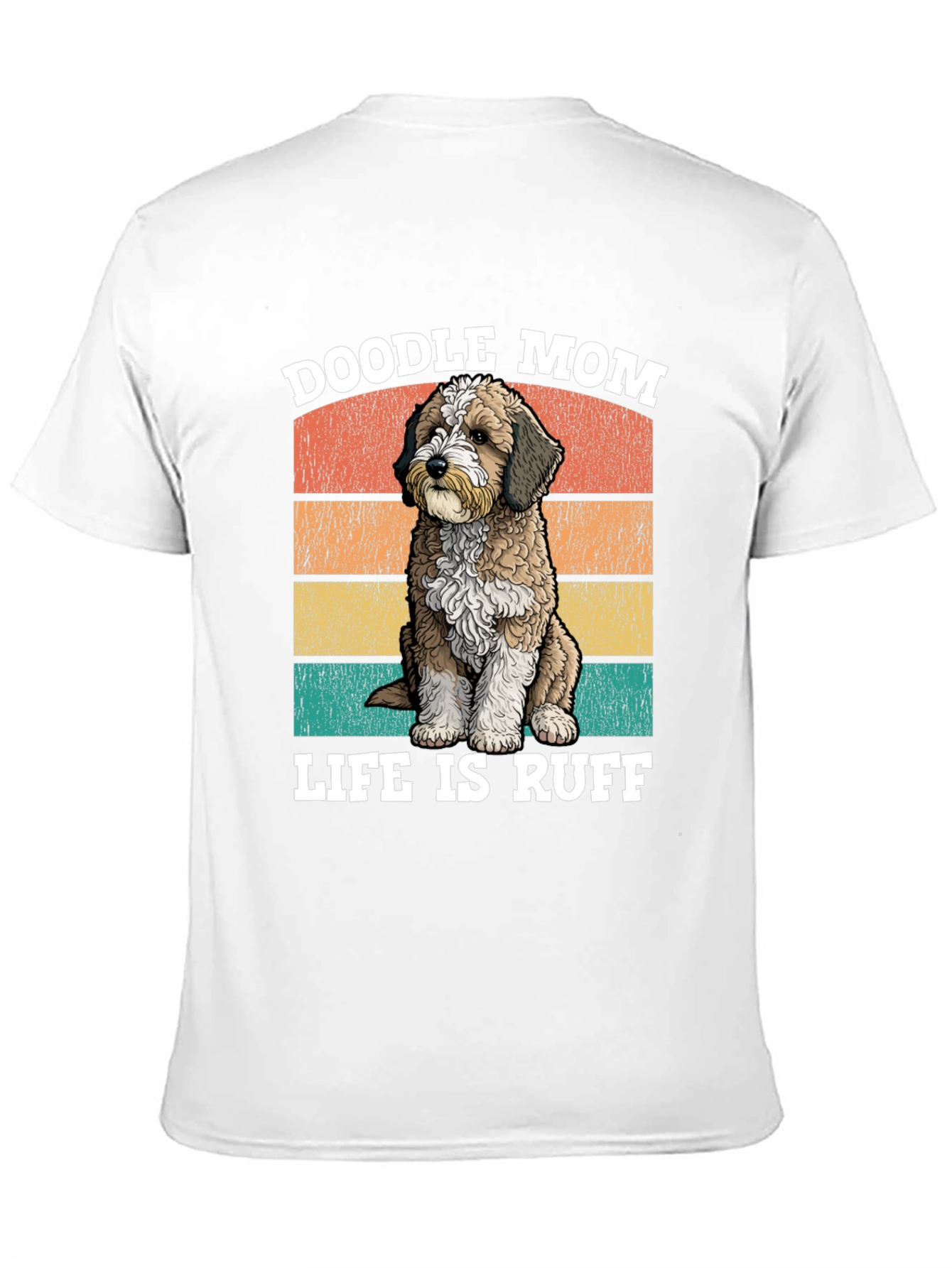 Doodle Mom Life is Ruff T-Shirt