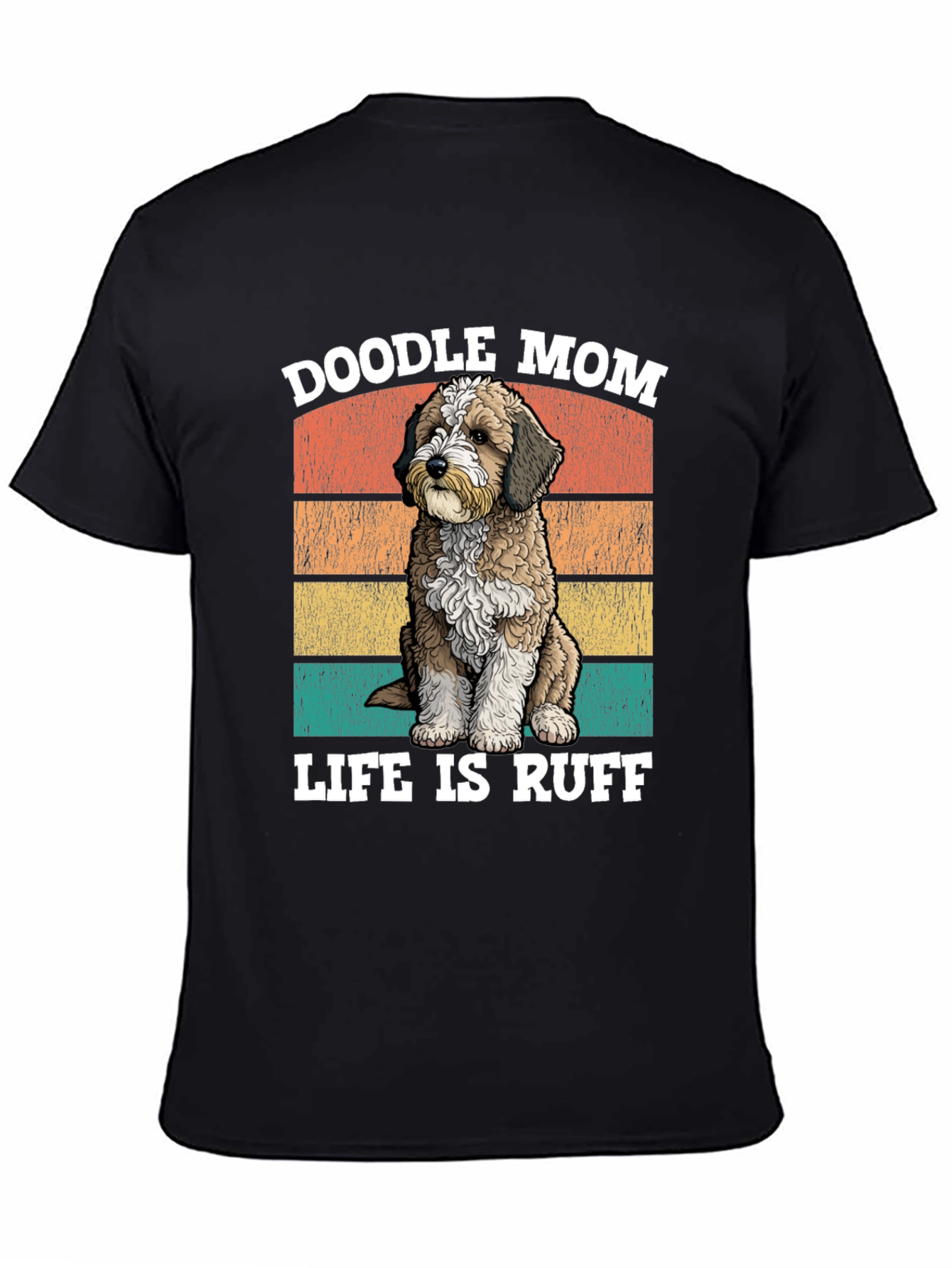 Doodle Mom Life is Ruff T-Shirt