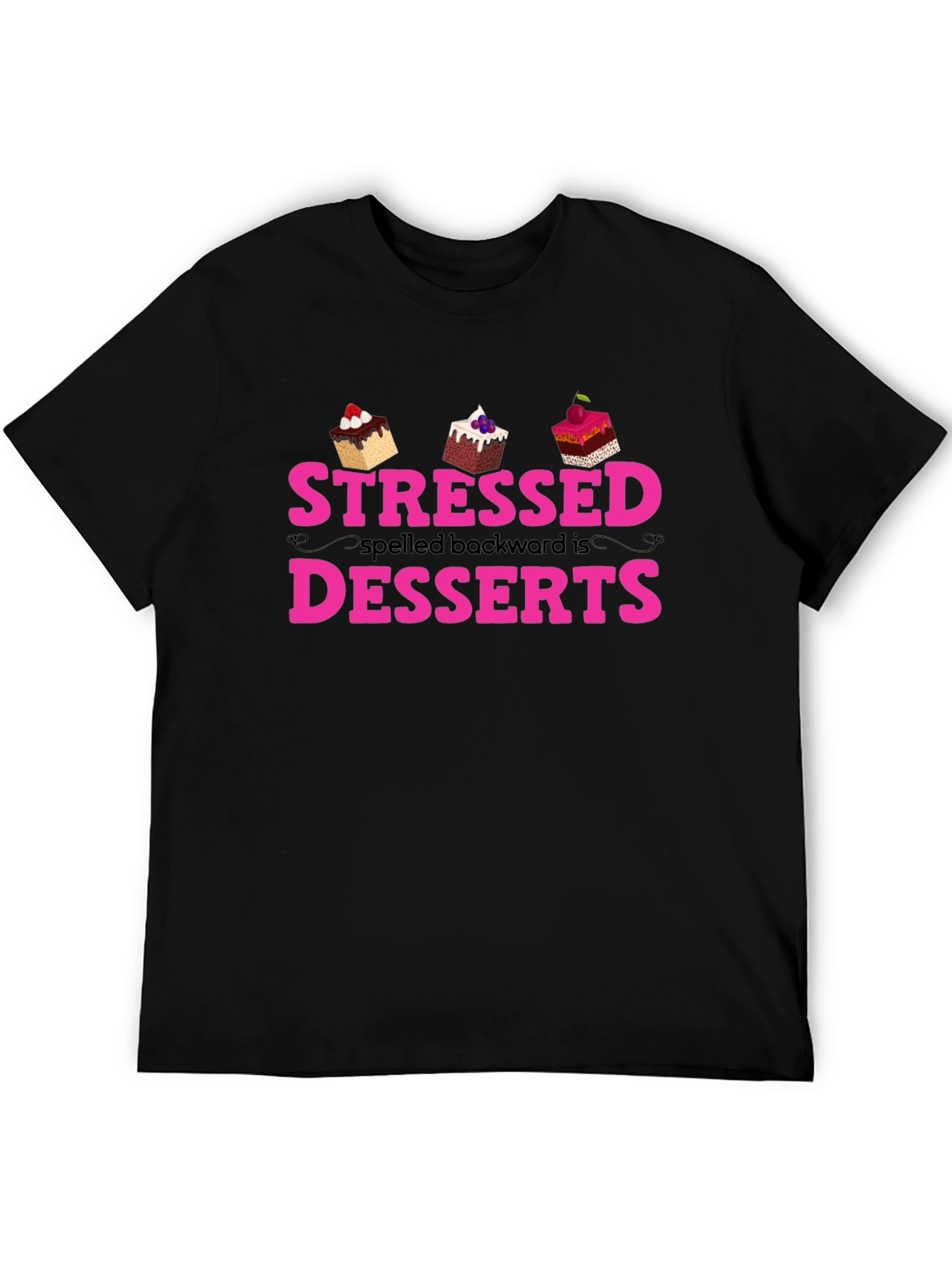 Stressed Spelled Backwards is Desserts T-Shirt