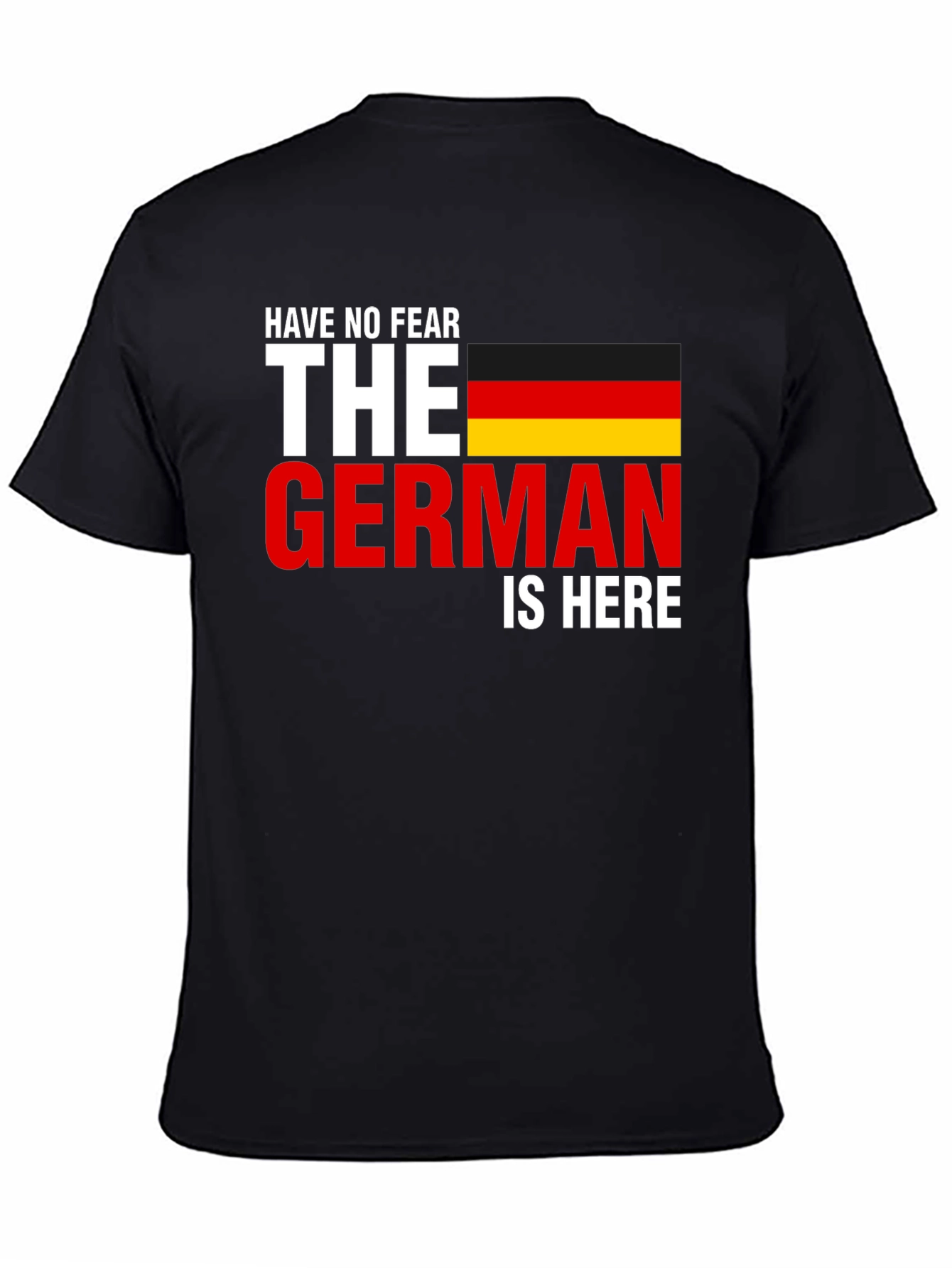 Have No Fear The German Is Here T-Shirt