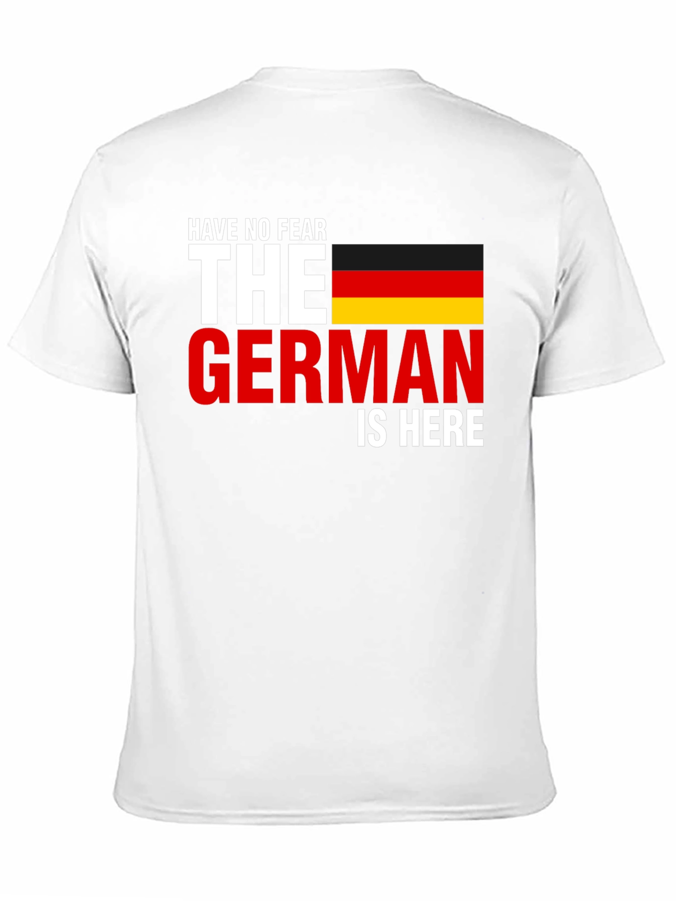Have No Fear The German Is Here T-Shirt
