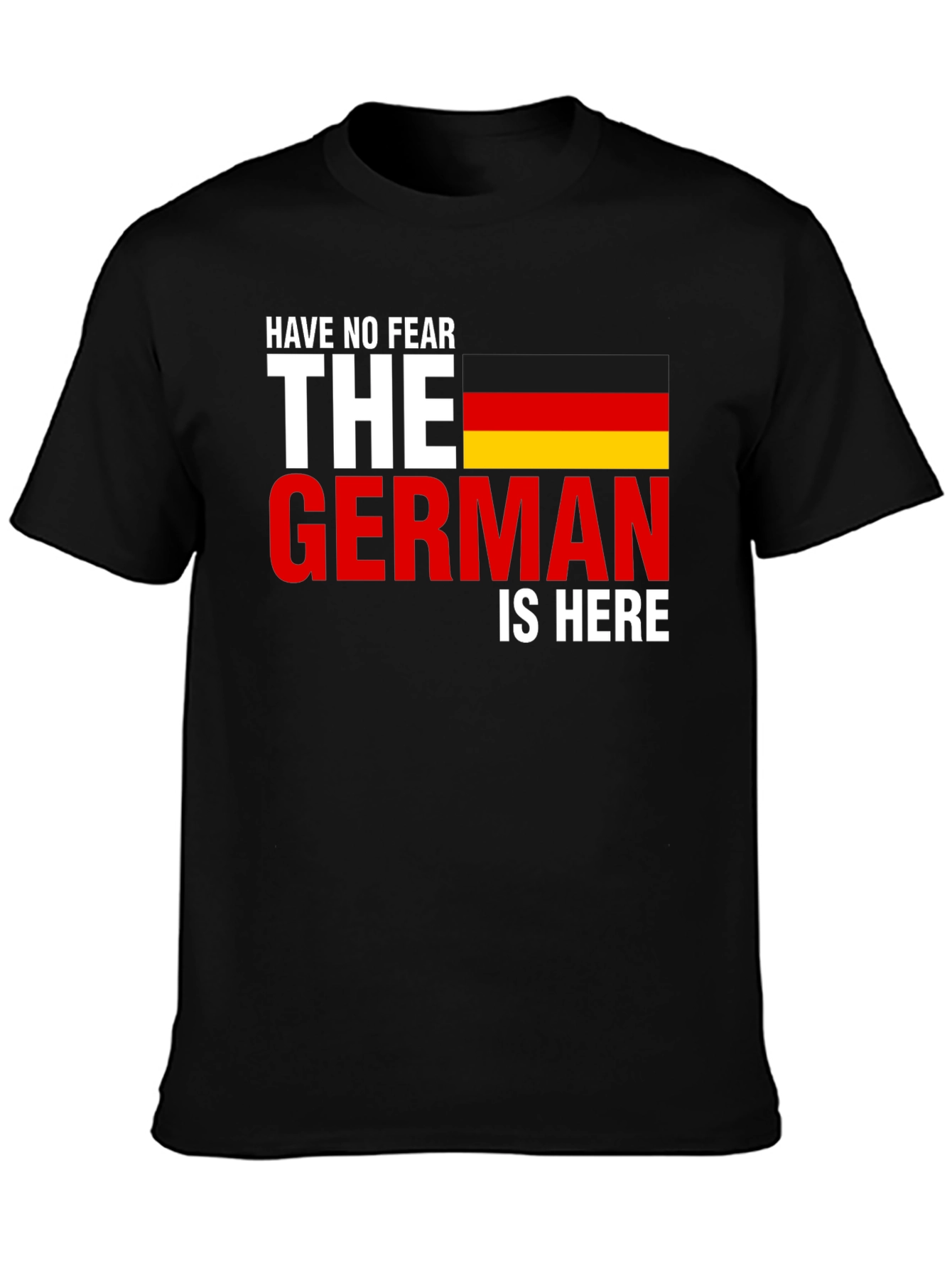 Have No Fear The German Is Here T-Shirt