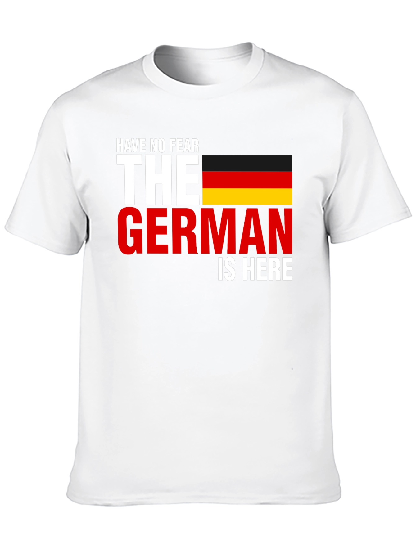 Have No Fear The German Is Here T-Shirt