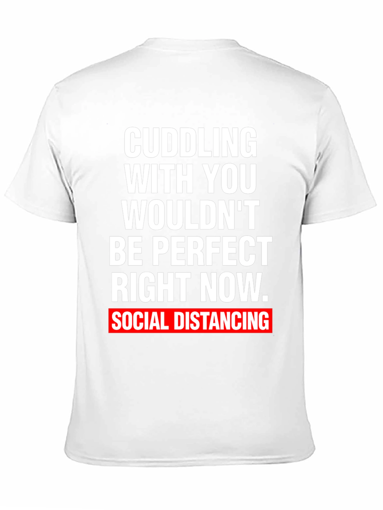 Social Distancing Graphic Tee - Cuddling Wouldnt Be Perfect