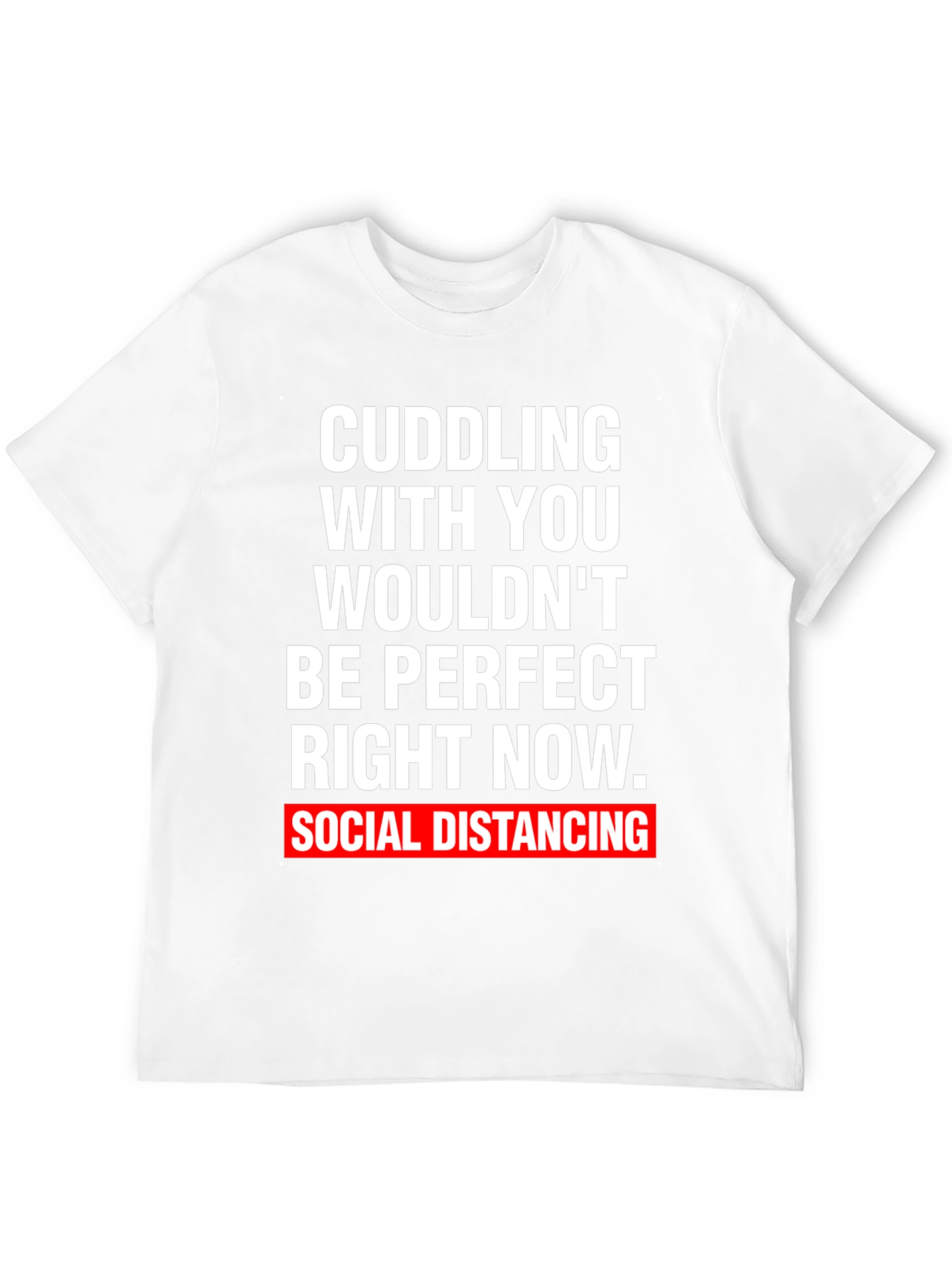 Social Distancing Graphic Tee - Cuddling Wouldnt Be Perfect