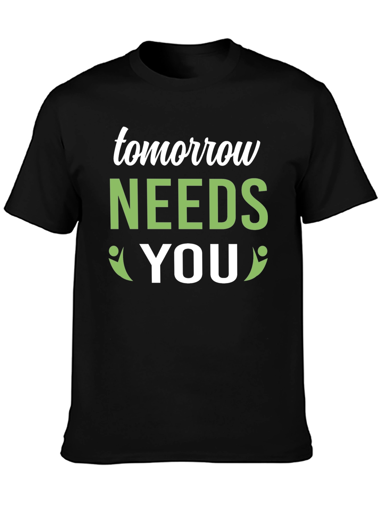 Tomorrow Needs You Graphic Tee - Positive Impact!