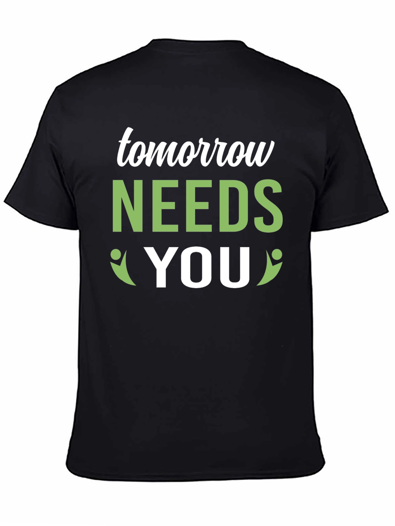 Tomorrow Needs You Graphic Tee - Positive Impact!
