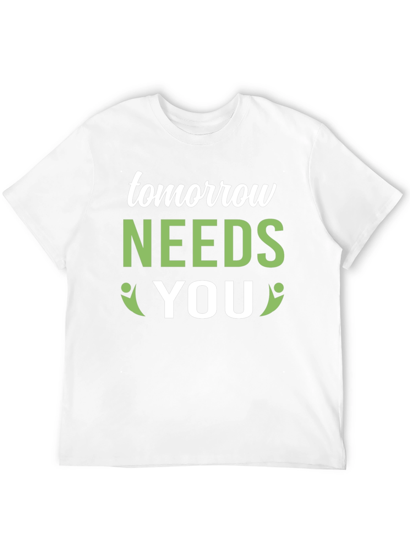 Tomorrow Needs You Graphic Tee - Positive Impact!