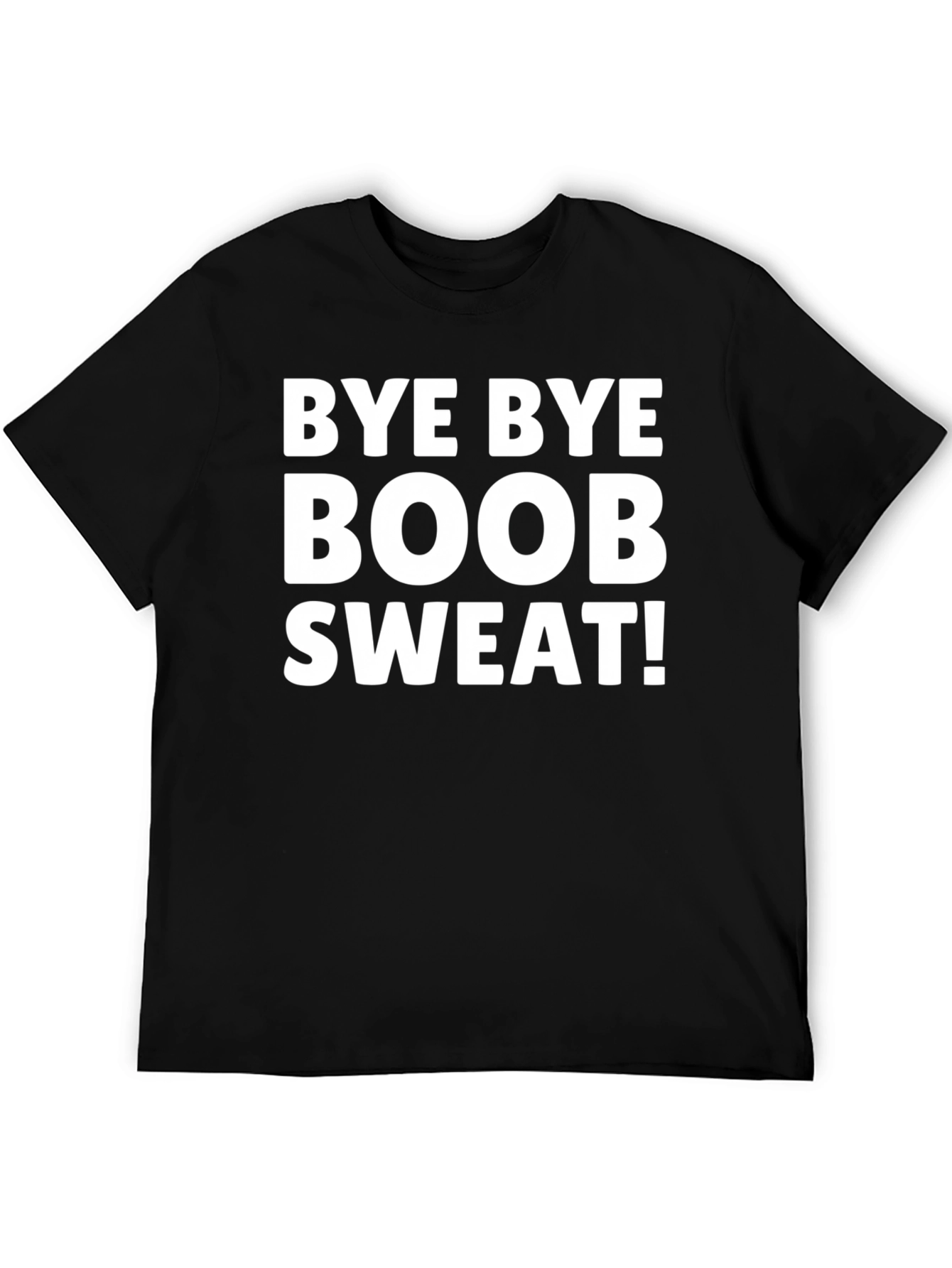 Bye Bye Boob Sweat T-Shirt - Black Novelty Tee