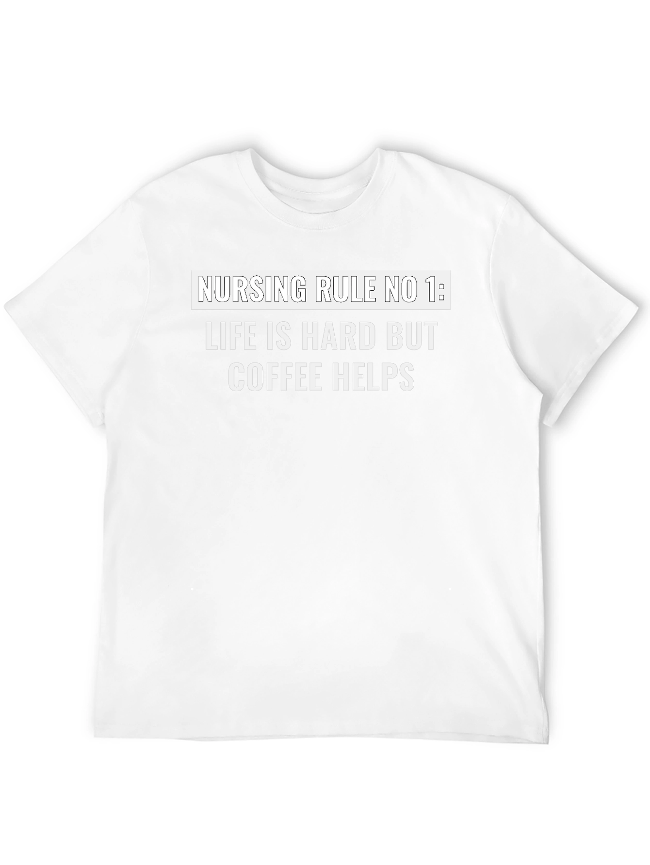 Nursing Rule Coffee T-Shirt - Life is Hard Tee