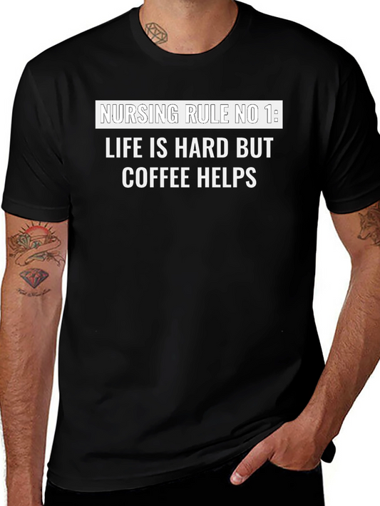 Nursing Rule Coffee T-Shirt - Life is Hard Tee