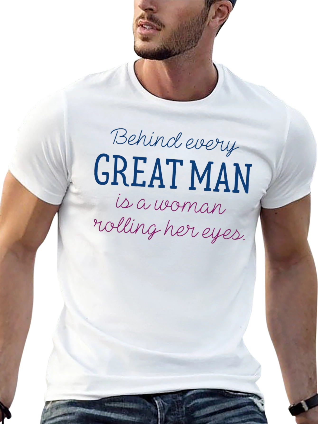 Funny Behind Every Great Man T-Shirt