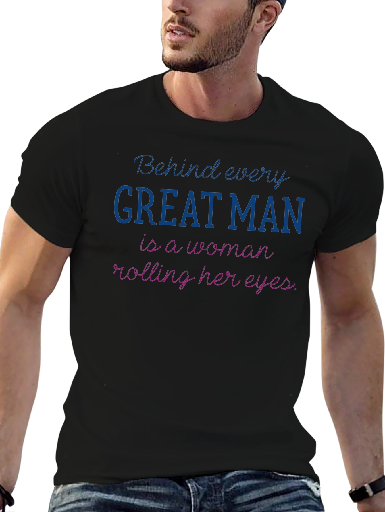 Funny Behind Every Great Man T-Shirt