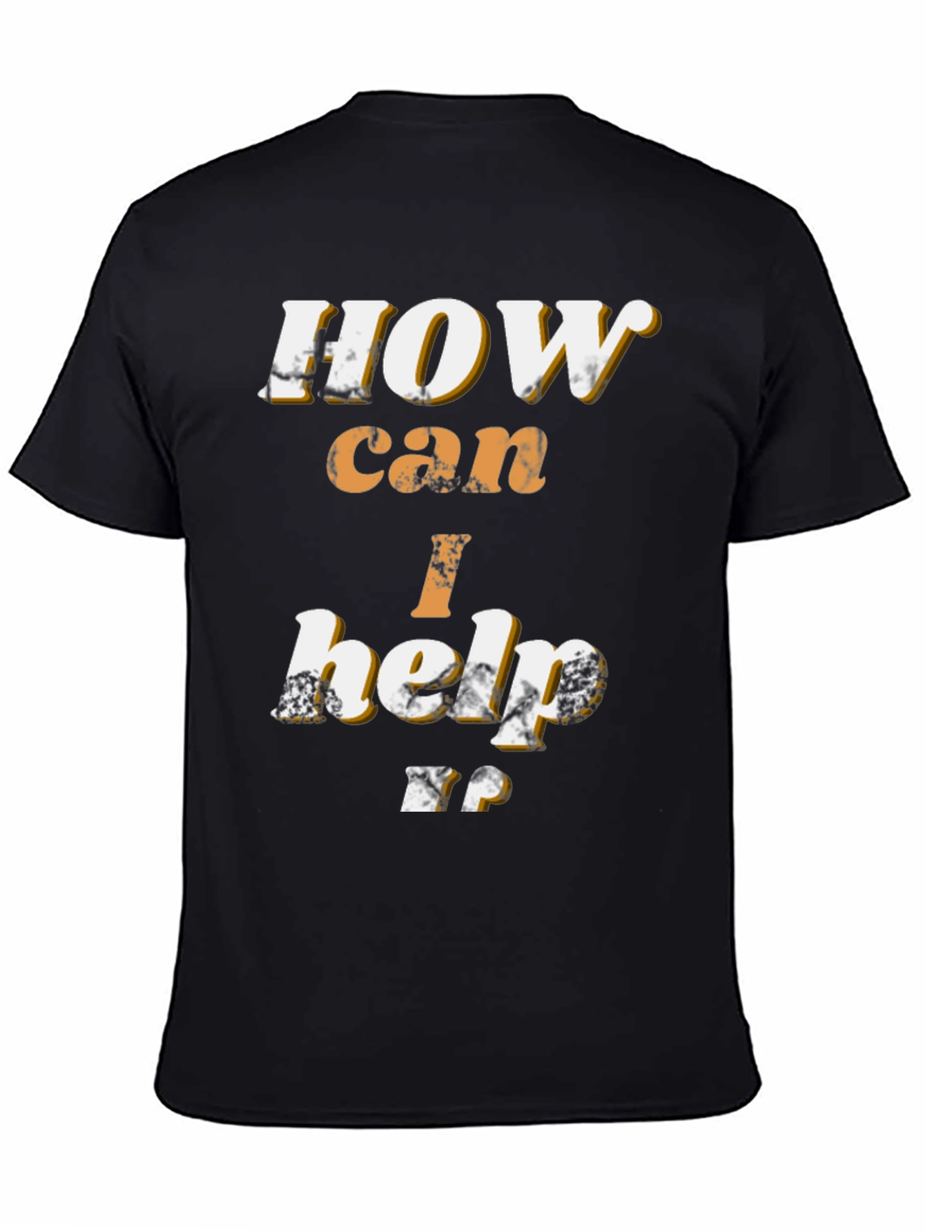 How Can I Help T-Shirt - Black Graphic Tee