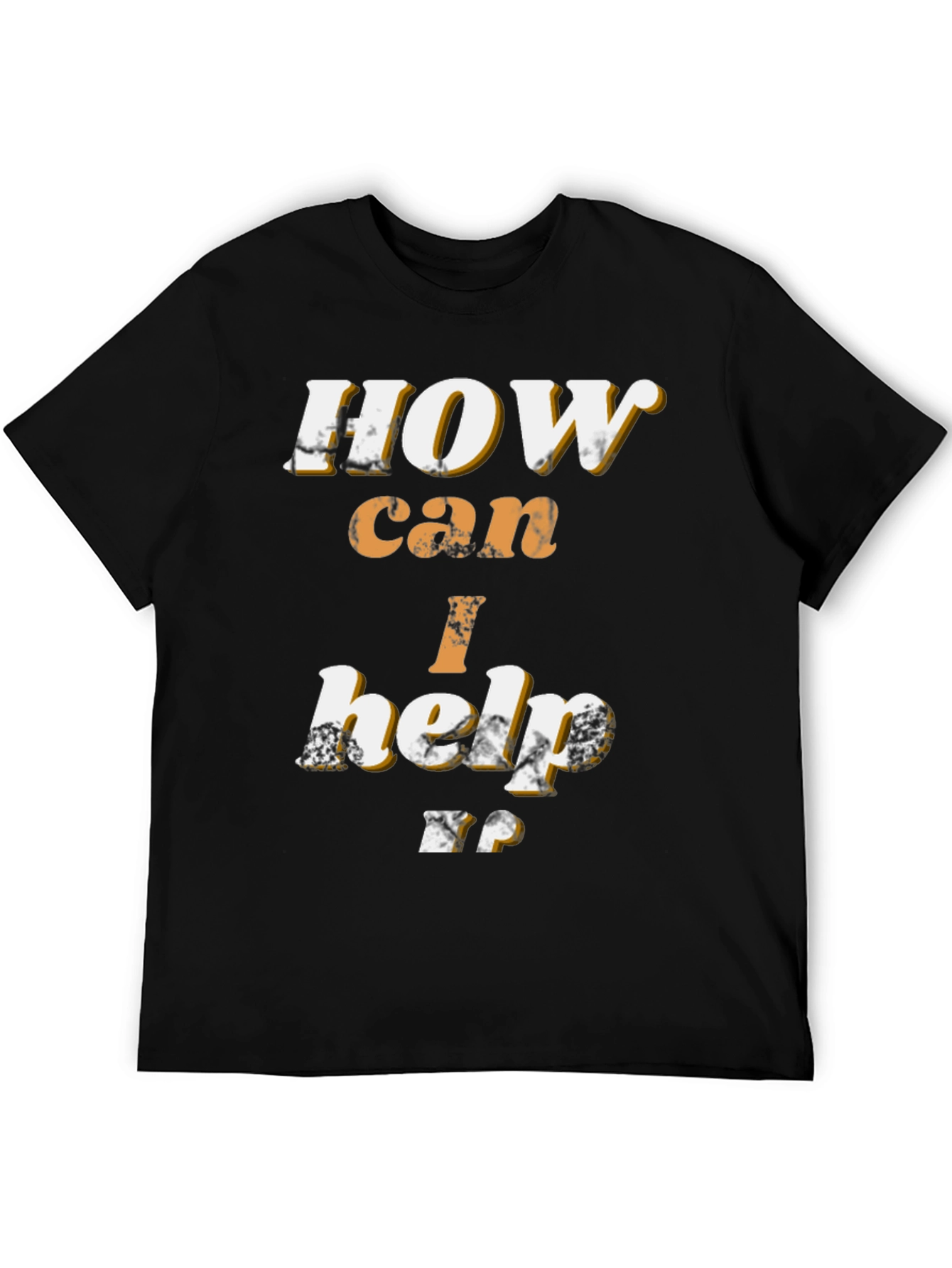 How Can I Help T-Shirt - Black Graphic Tee