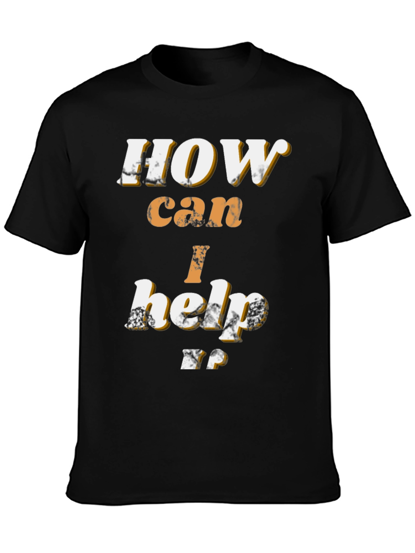 How Can I Help T-Shirt - Black Graphic Tee